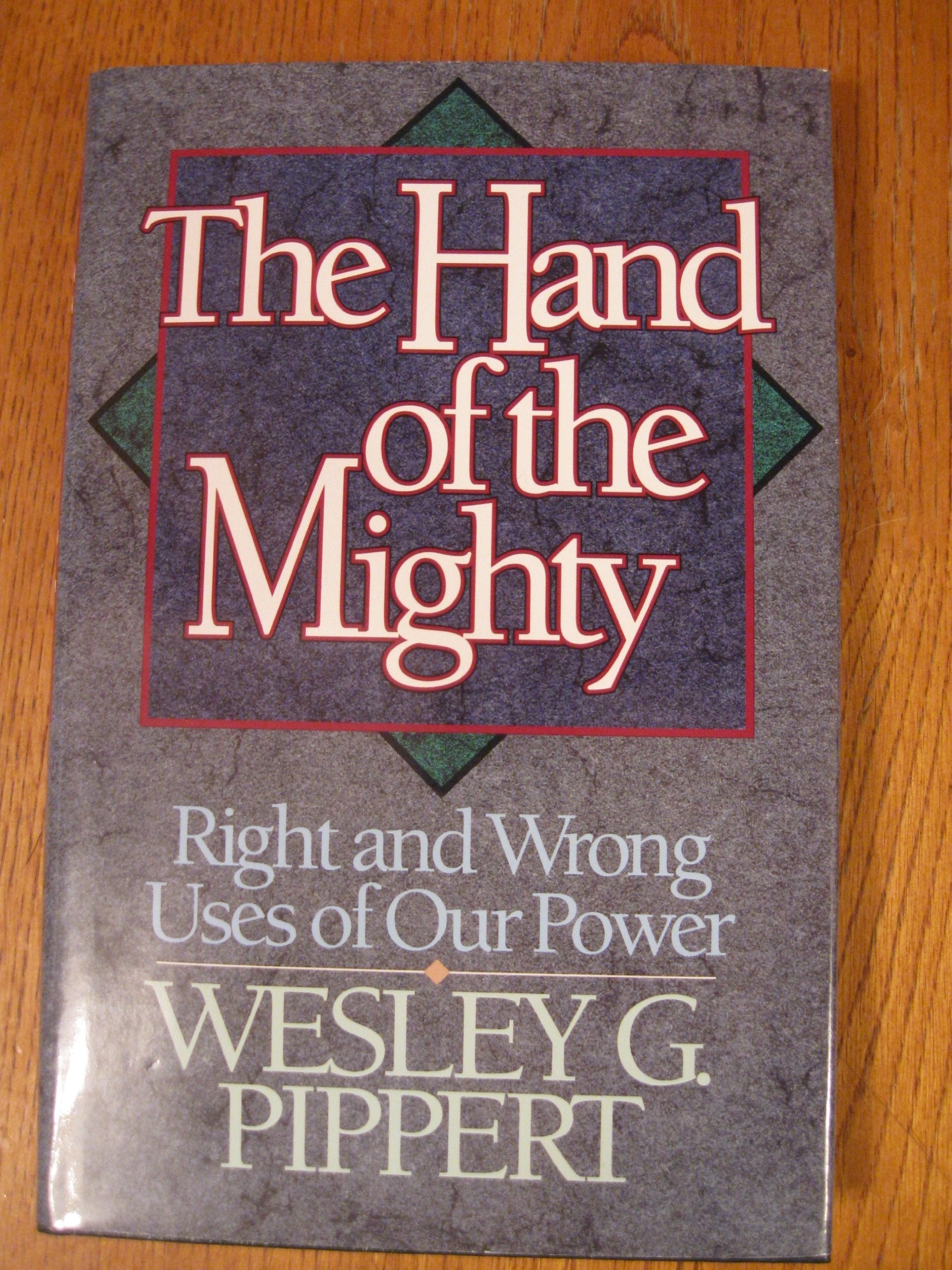 The Hand of the Mighty: Right and Wrong Uses of Our Power,Used