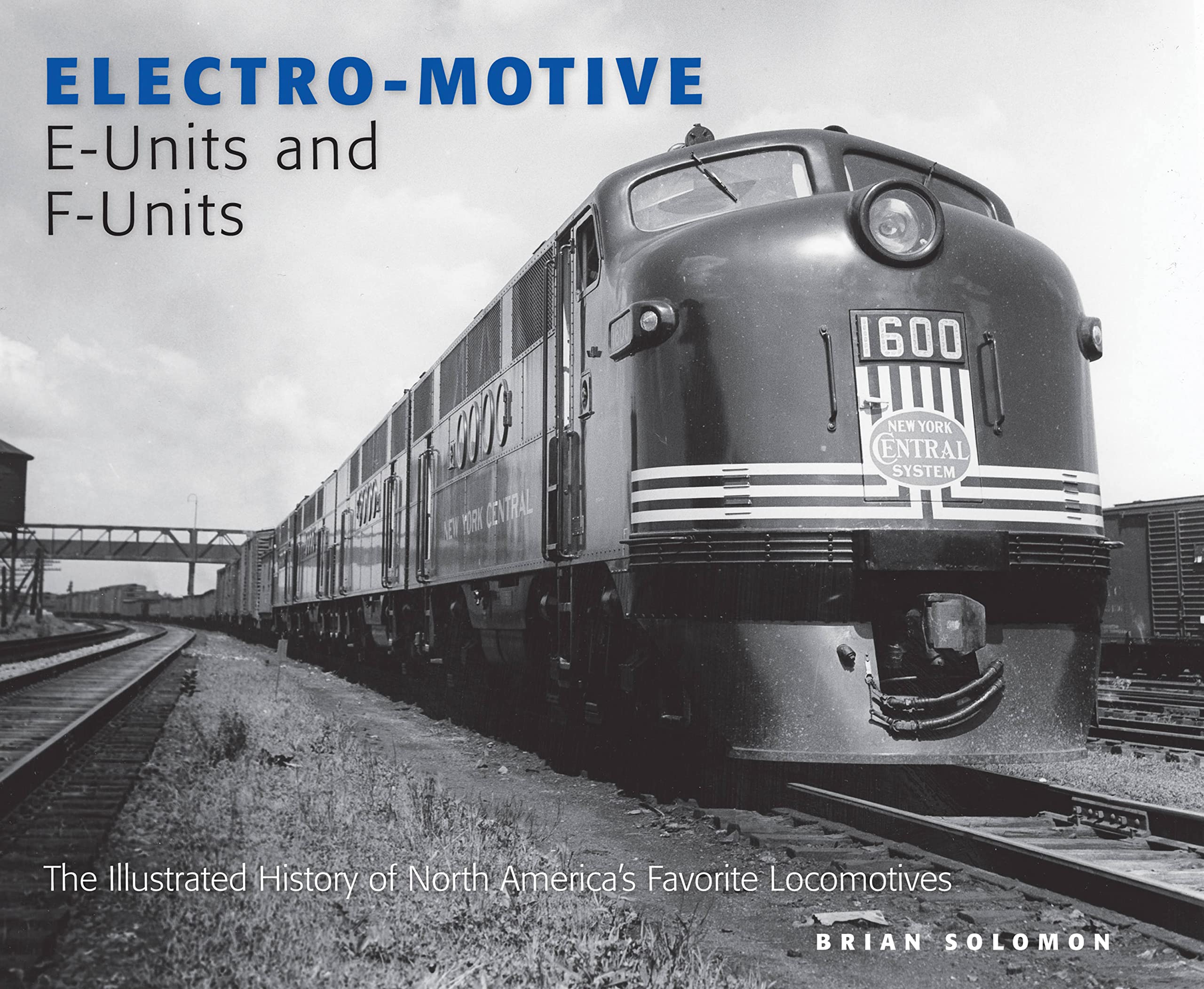 Electromotive Eunits And Funits: The Illustrated History Of North America'S Favorite Locomotives
