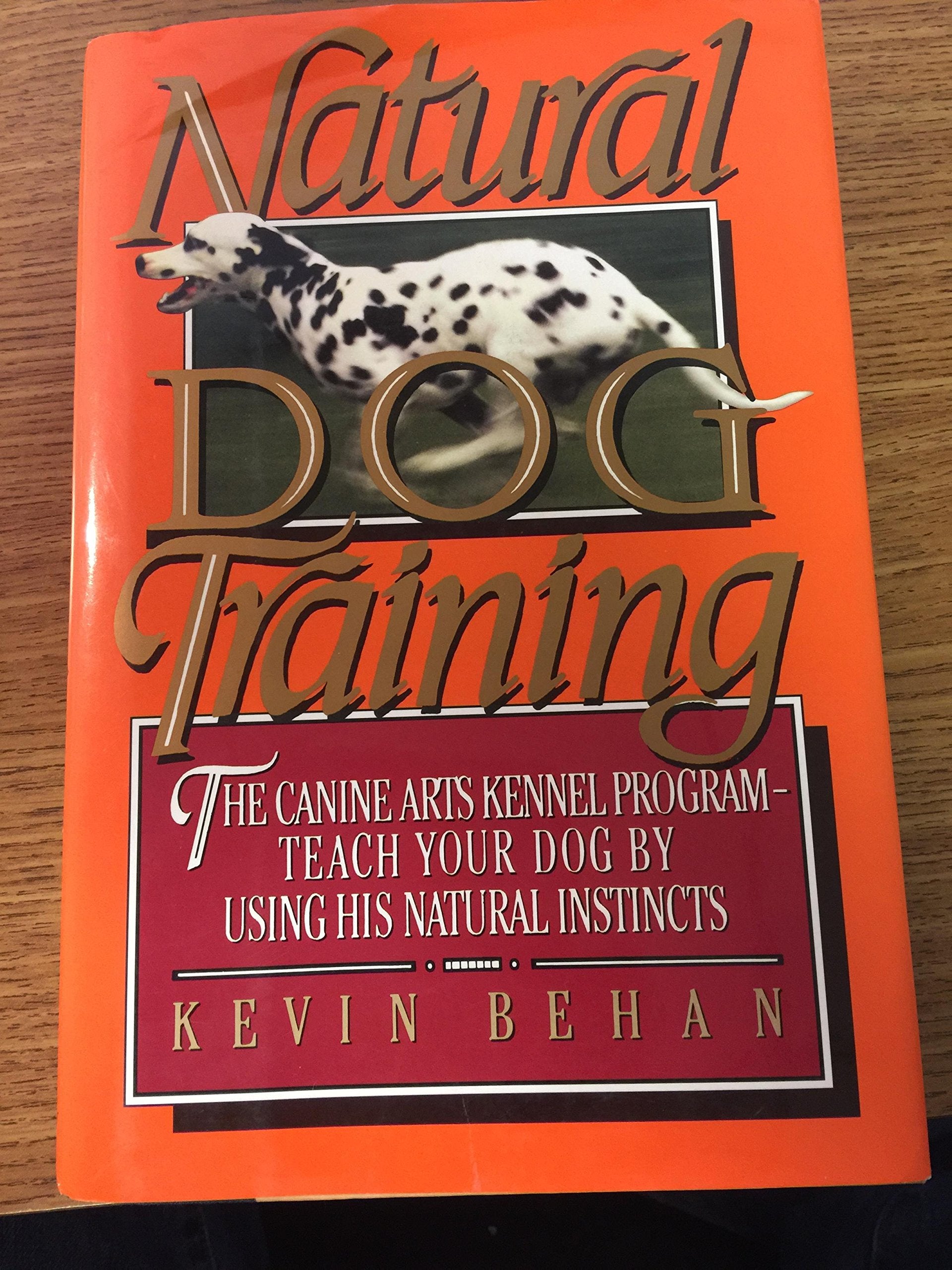 Natural Dog Training: The Canine Arts Kennel Program  Teach Your Dog By Using His Natural Instincts,Used