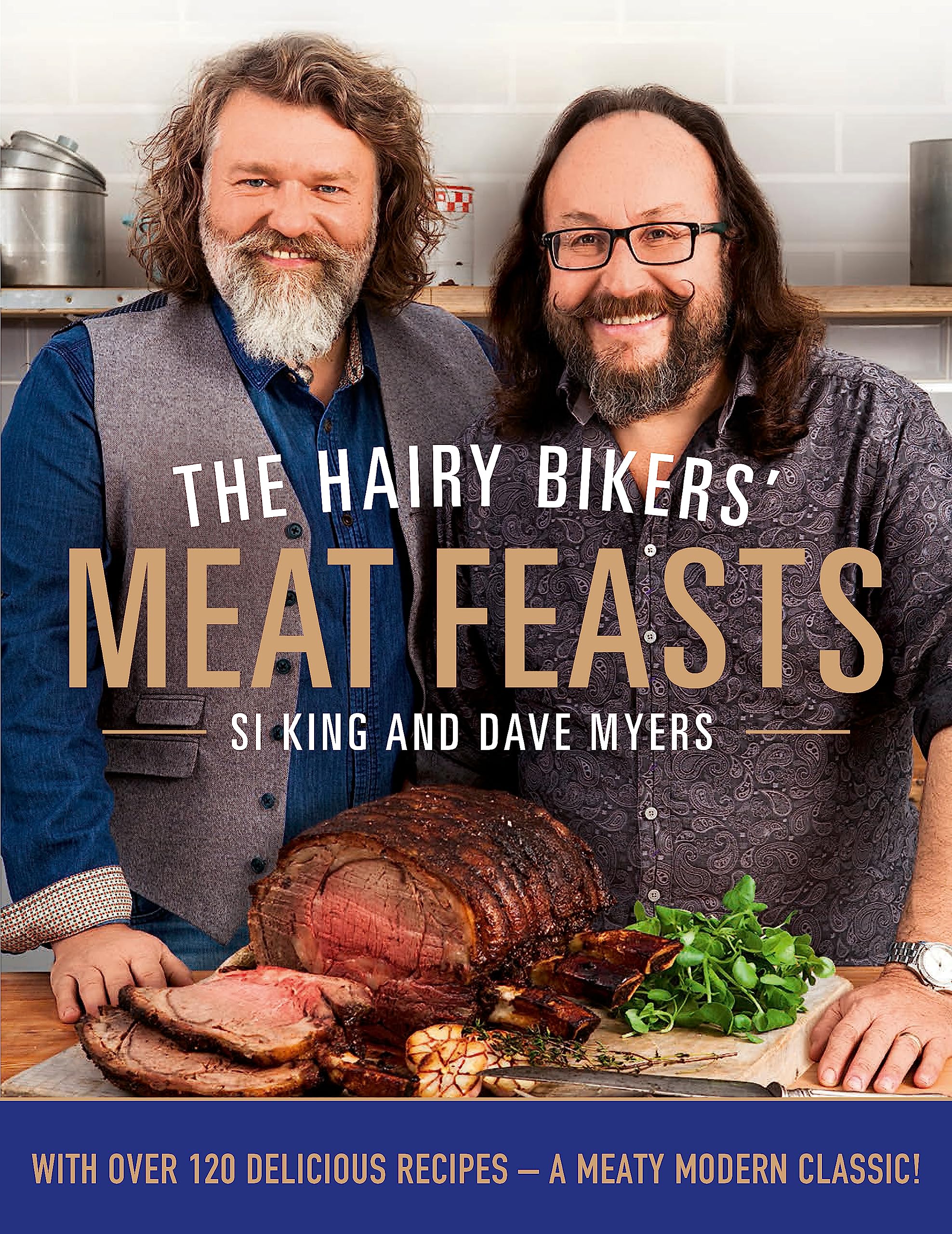 The Hairy Bikers' Meat Feasts: With Over 120 Delicious Recipes  A Meaty Modern Classic,New