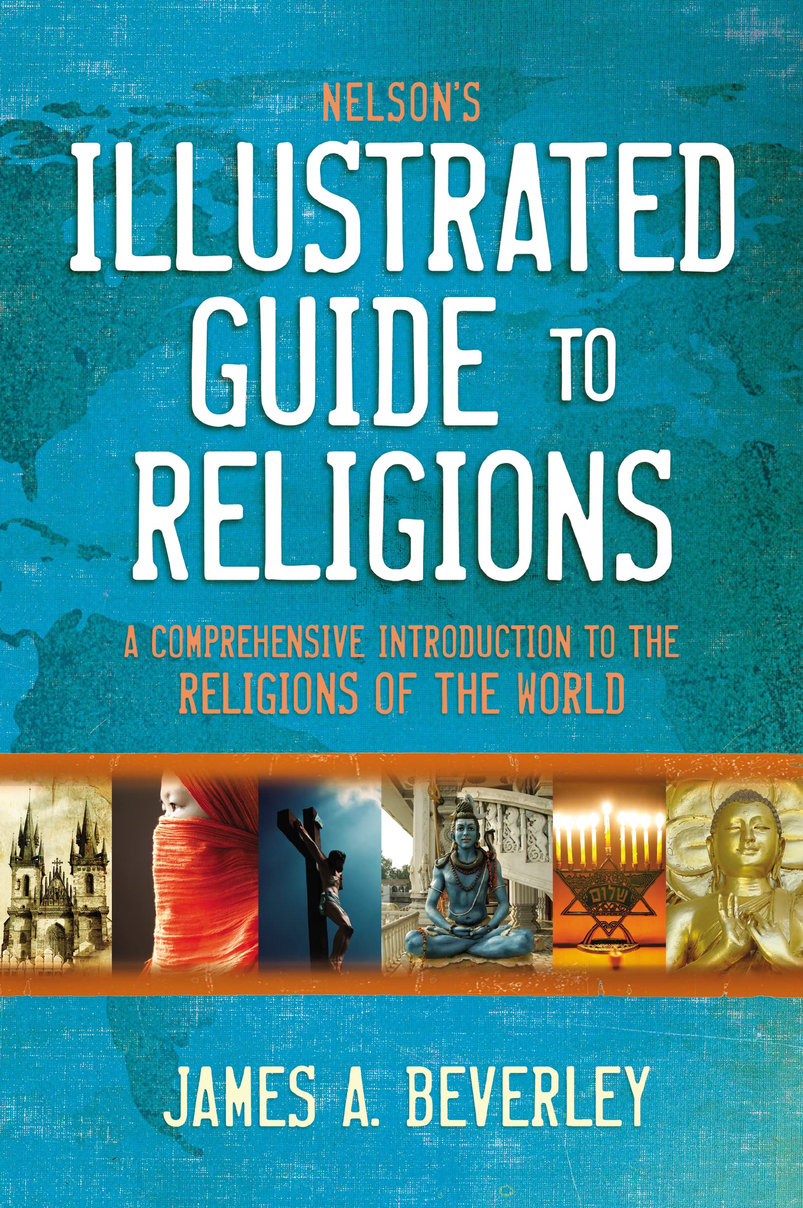 Nelson's Illustrated Guide to Religions: A Comprehensive Introduction to the Religions of the World,Used