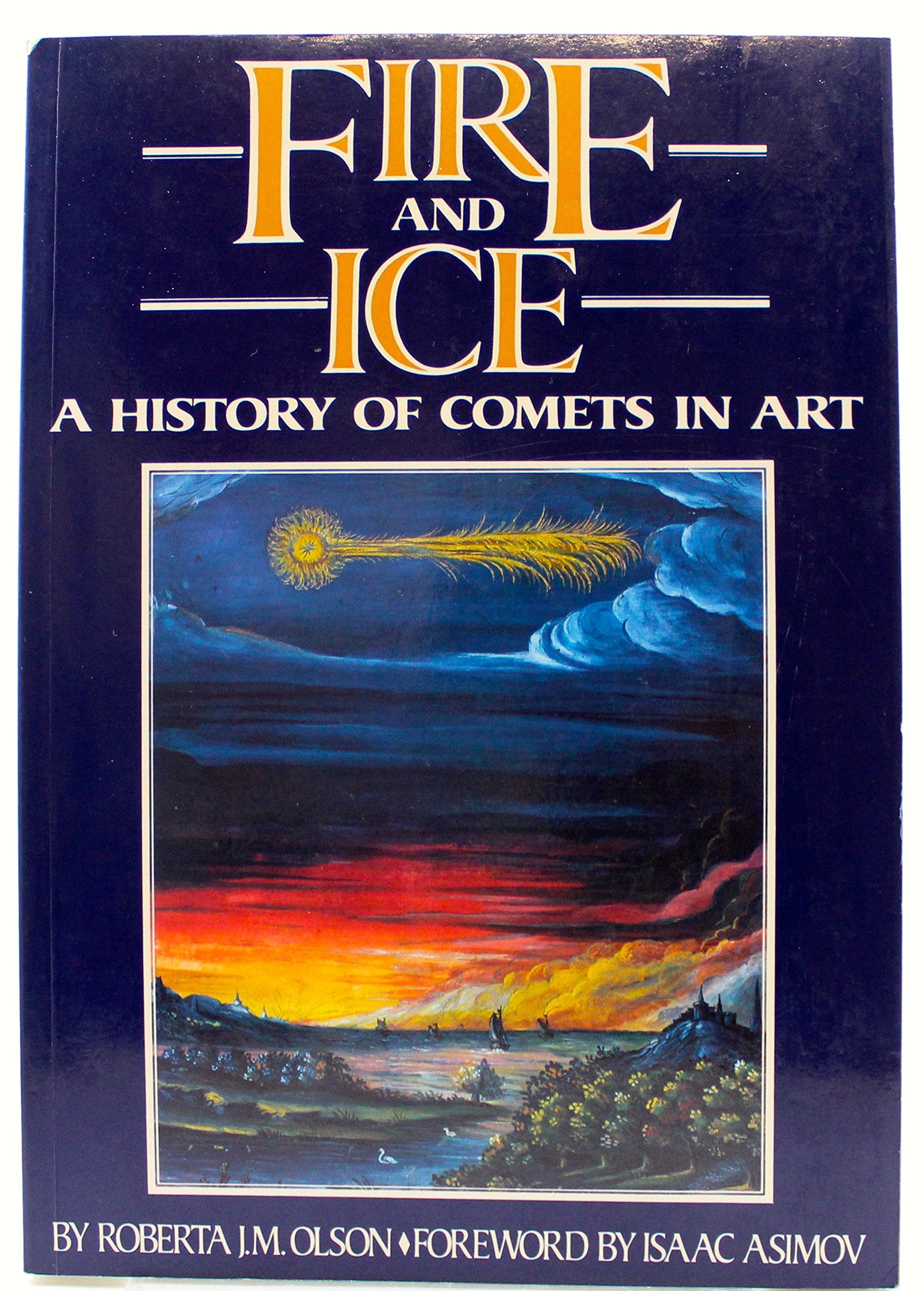 Fire and Ice: A History of Comets in Art,Used