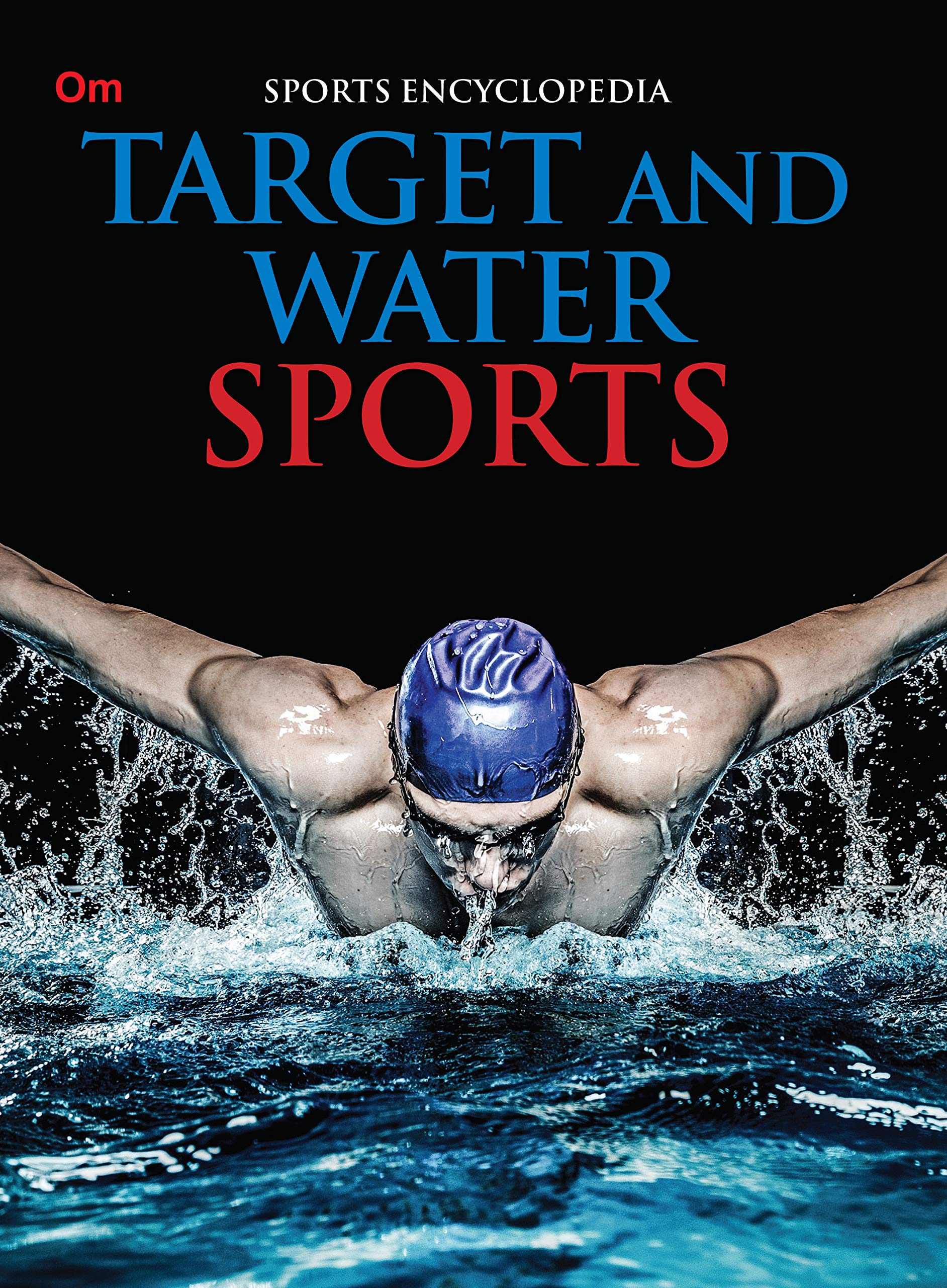 Target And Water Sports: Kids Sports Encyclopedia | Sports Skill Development | Explore Archery, Shooting, Horseshoes, Pool & More | Diving, Sailing, Aquathlon | Complete Guide To Popular Water Sports For Young Athletes