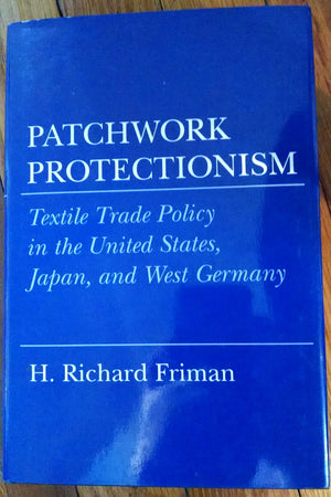 Patchwork Protectionism: Textile Trade Policy in the United States, Japan and West Germany (Cornell Studies in Political Economy,Used