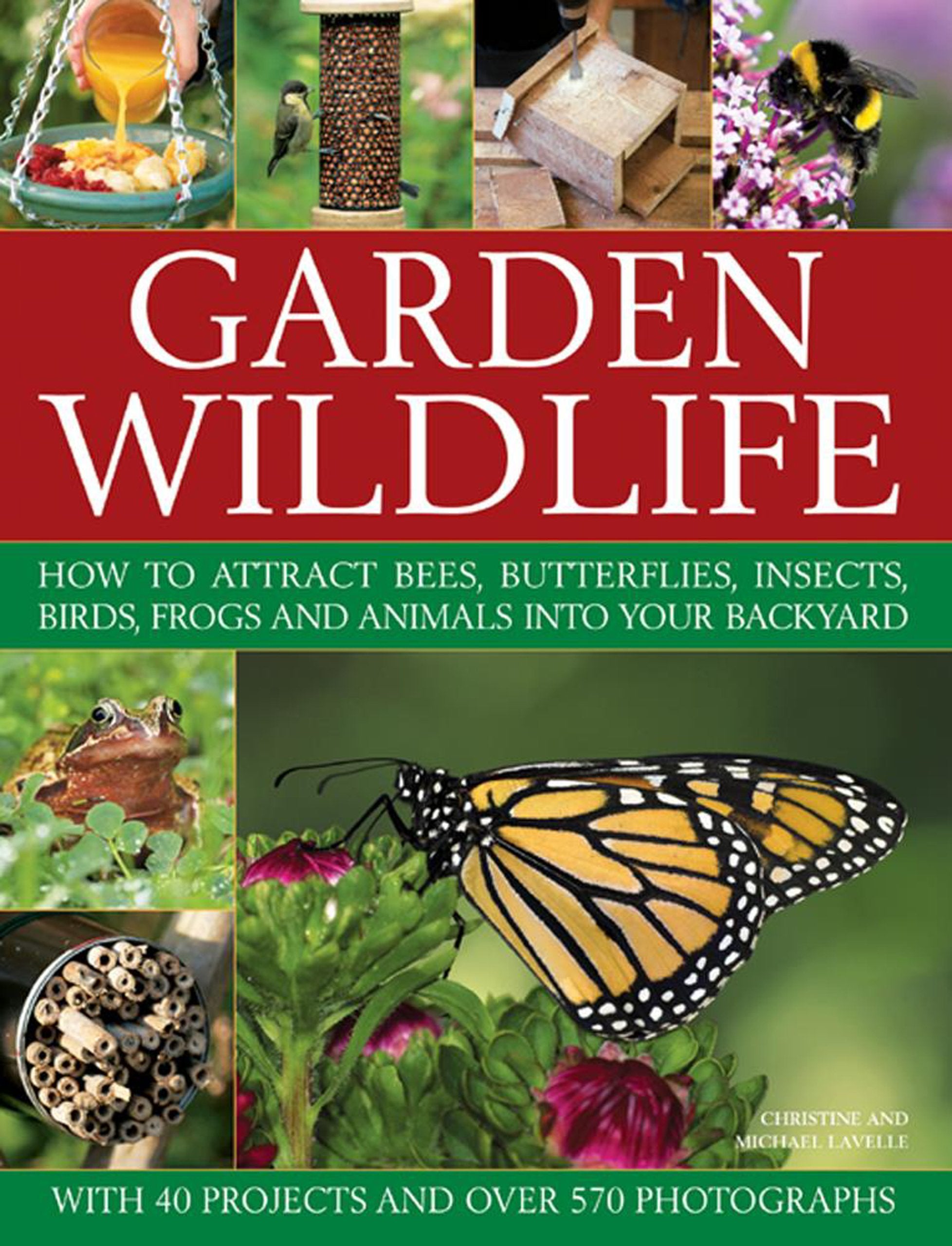 Garden Wildlife: How To Attract Bees, Butterflies, Insects, Birds, Frogs And Animals Into Your Backyard,Used