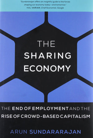 The Sharing Economy: The End of Employment and the Rise of Crowdbased Capitalism,Used
