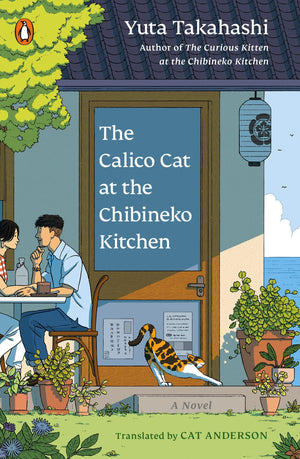 The Calico Cat At The Chibineko Kitchen: The Heartwarming Japanese Cat Novel About Fate And The Healing Power Of Food (Meals To