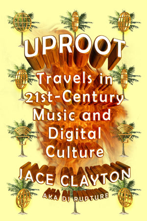Uproot: Travels in 21stCentury Music and Digital Culture,Used
