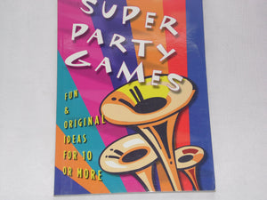 Super Party Games: Fun & Original Ideas For 10 Or More,Used