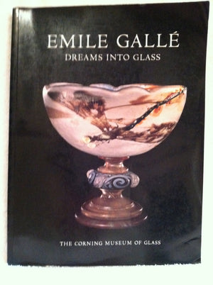 Emile Galle: Dreams Into Glass-new