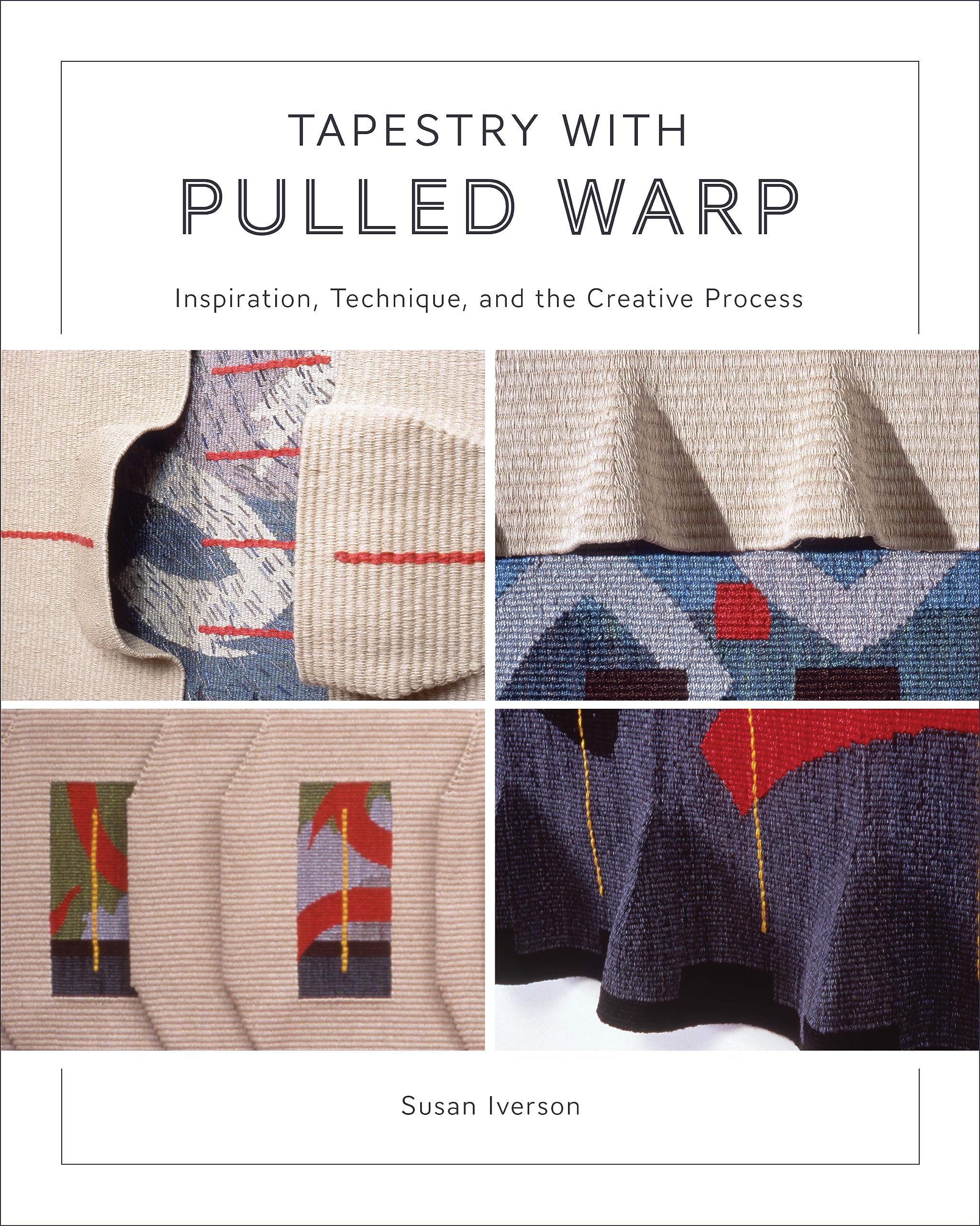 Tapestry With Pulled Warp: Inspiration, Technique, And The Creative Process,New