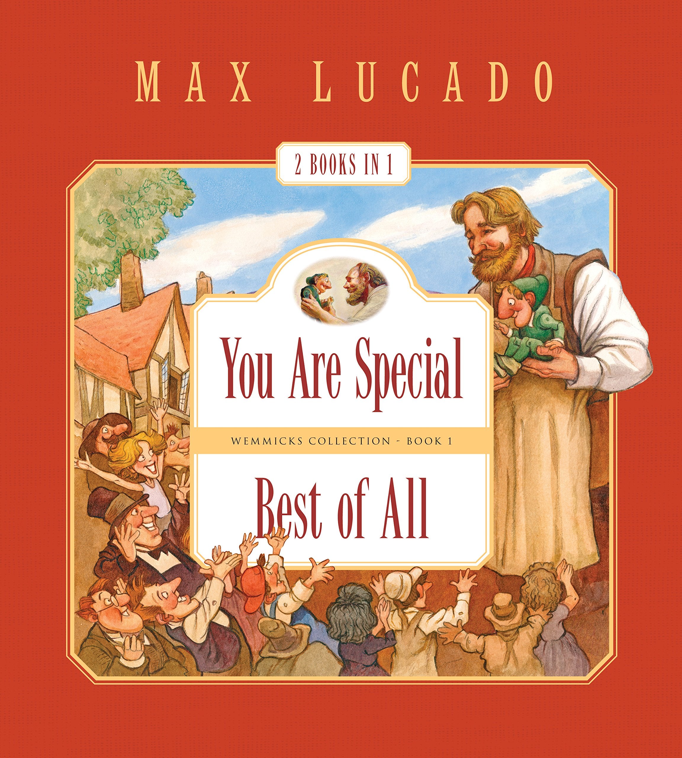 You Are Special and Best of All (2 Books in 1) (Max Lucado's Wemmicks),New