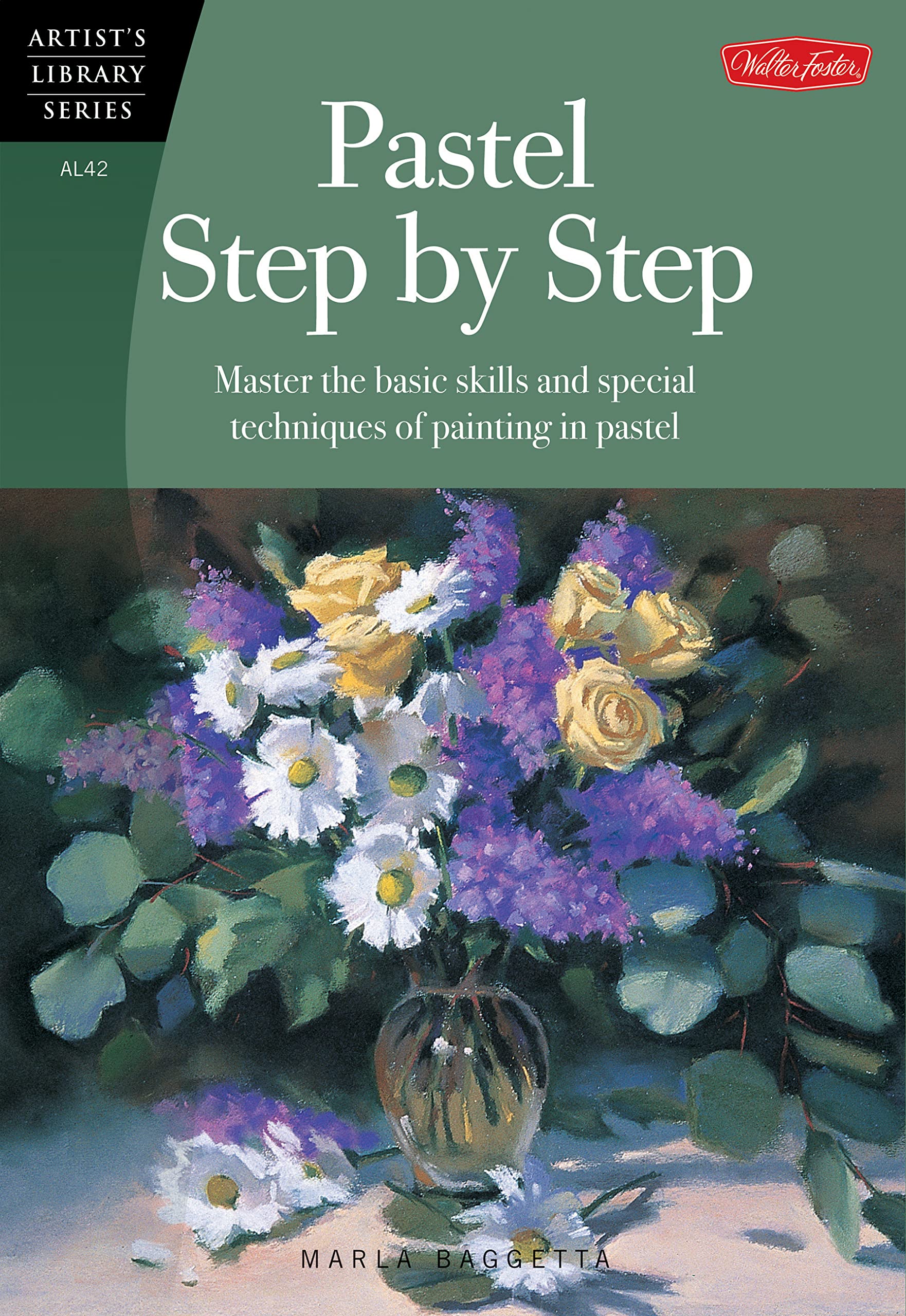 Pastel Step by Step: Master the basic skills and special techniques of painting in pastel (Artist's Library),Used