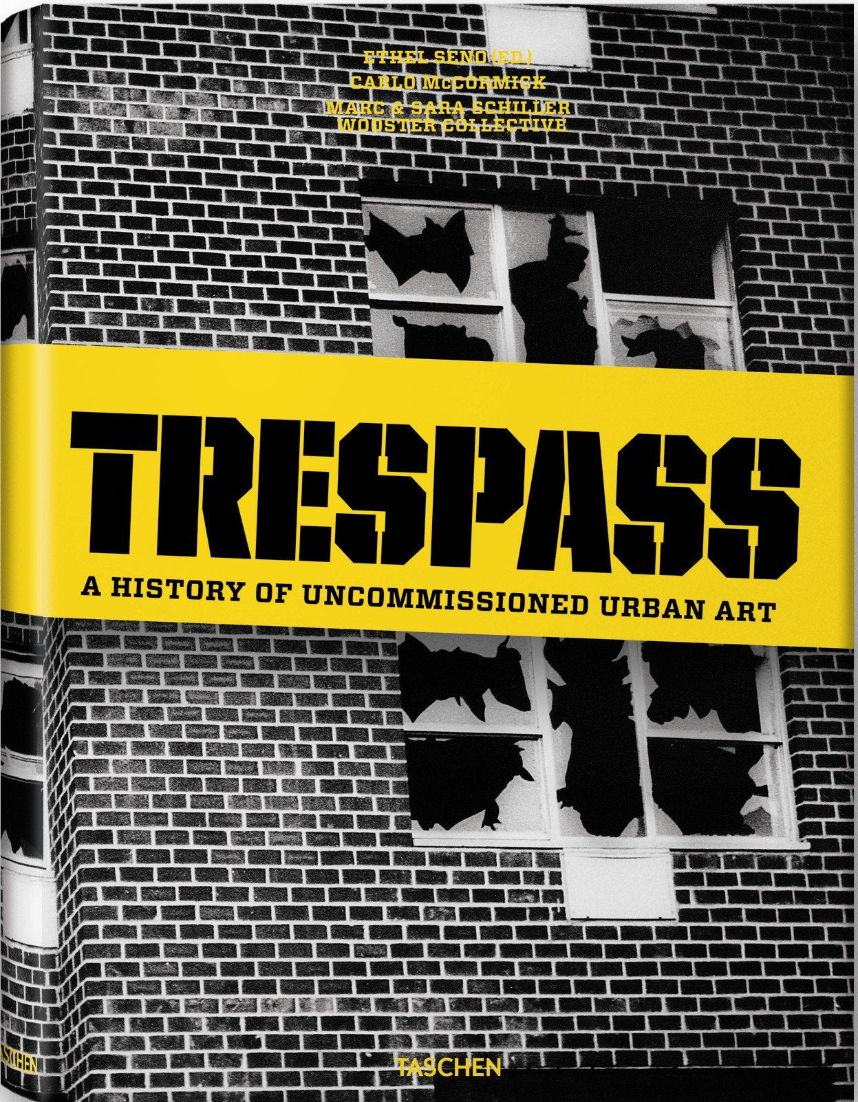 Trespass: A History of Uncommissioned Urban Art,New