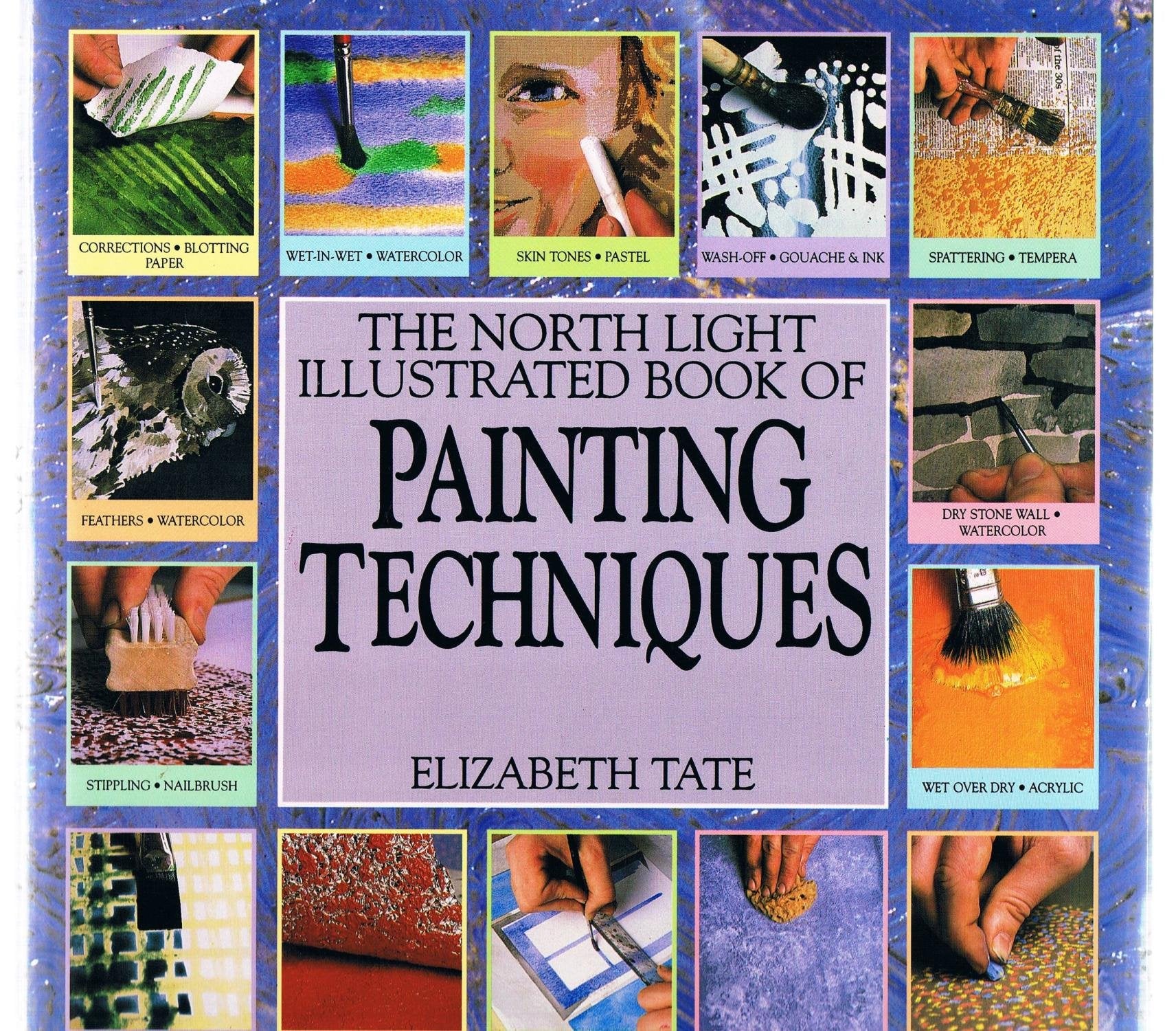 The North Light Illustrated Book Of Painting Techniques,New