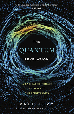 Quantum Revelation: A Radical Synthesis of Science and Spirituality,Used