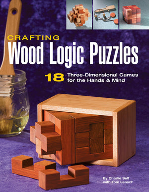 Crafting Wood Logic Puzzles: 18 Threedimensional Games For The Hands And Mind