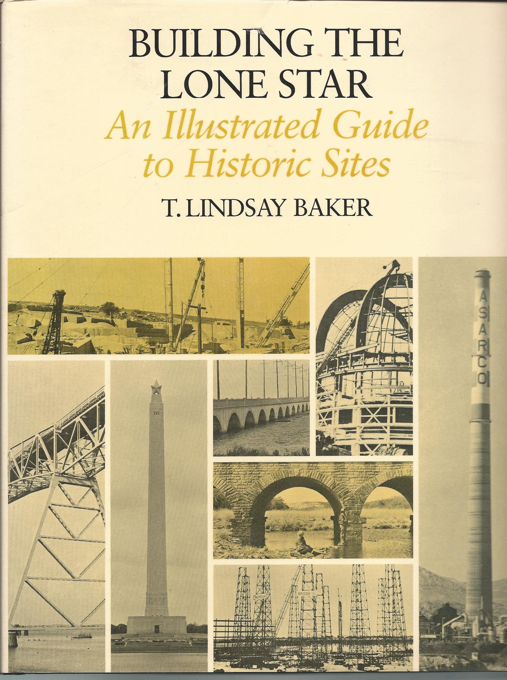 Building the Lone Star: An Illustrated Guide to Historic Sites,Used
