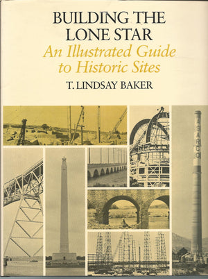 Building the Lone Star: An Illustrated Guide to Historic Sites,Used