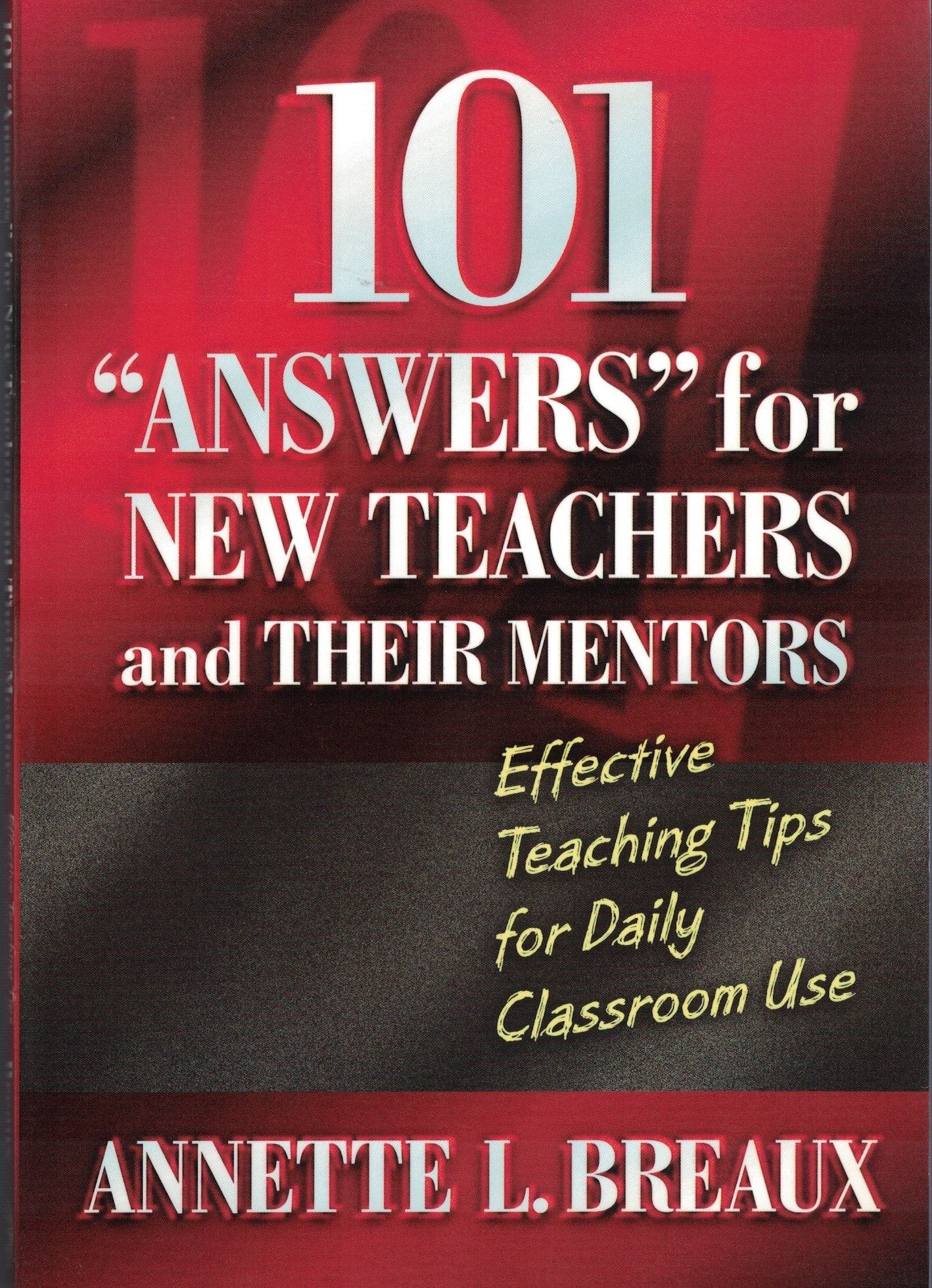 101 'Answers' for New Teachers and Their Mentors: Effective Teaching Tips for Daily Classroom Use,New