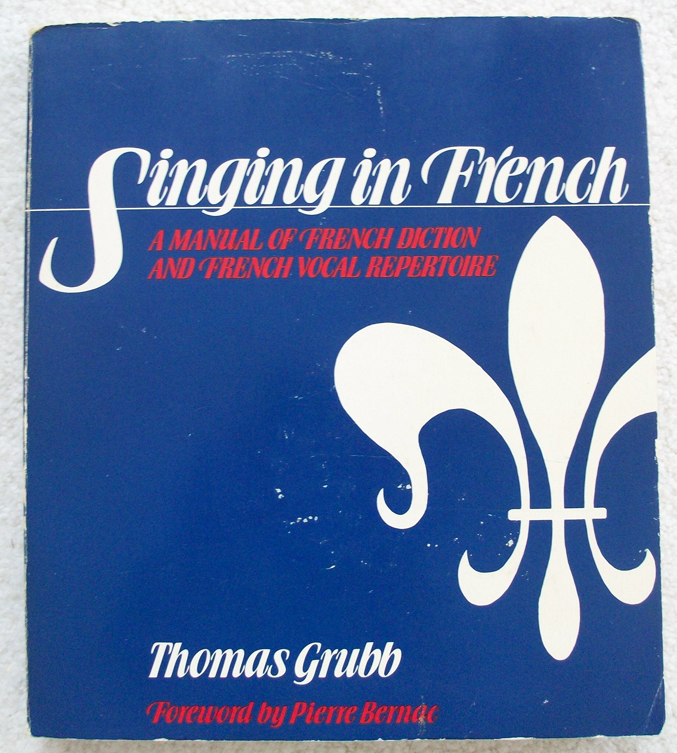 Singing in French: A Manual of French Diction and French Vocal Repertoire,Used
