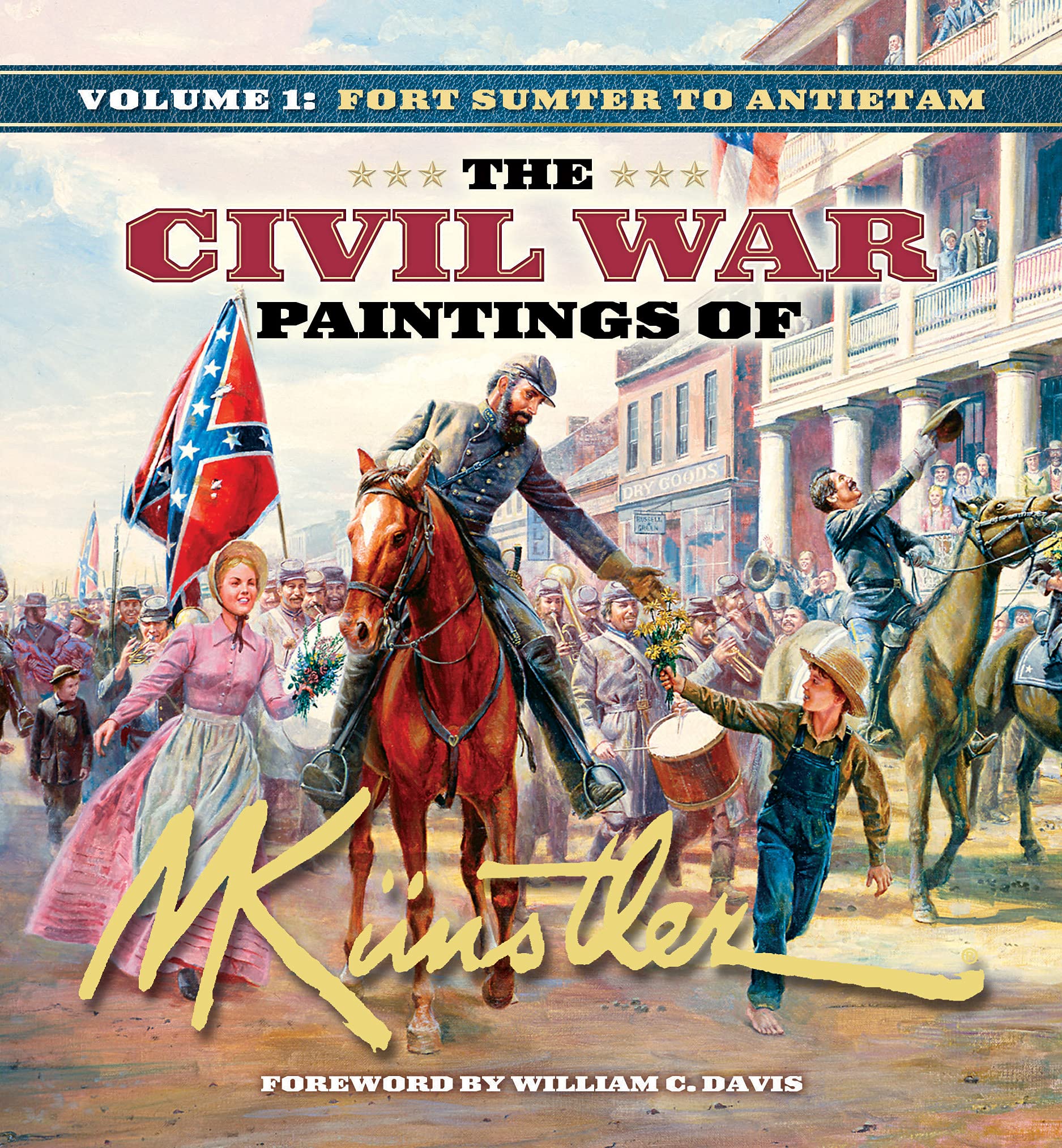 The Civil War Paintings Of Mort Kunstler, Vol. 1: Fort Sumter To Antietam