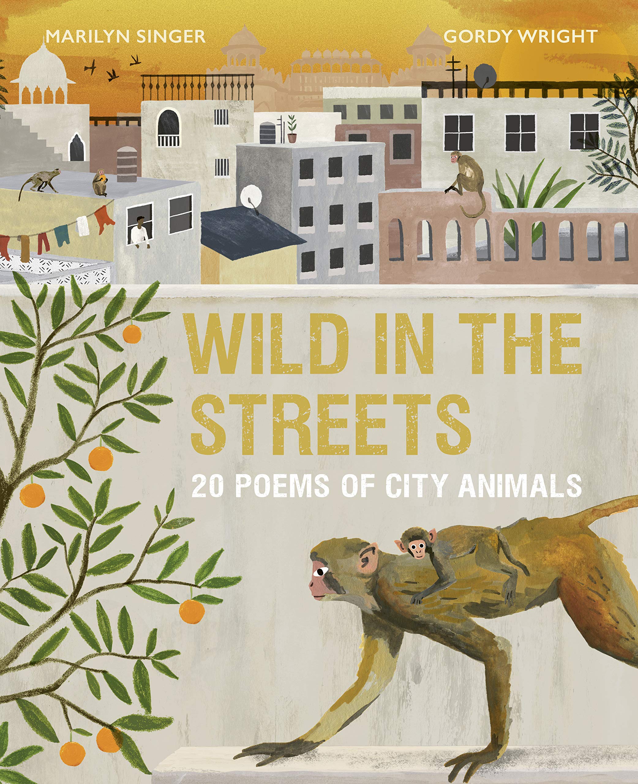 Wild in the Streets: 20 Poems of City Animals,Used