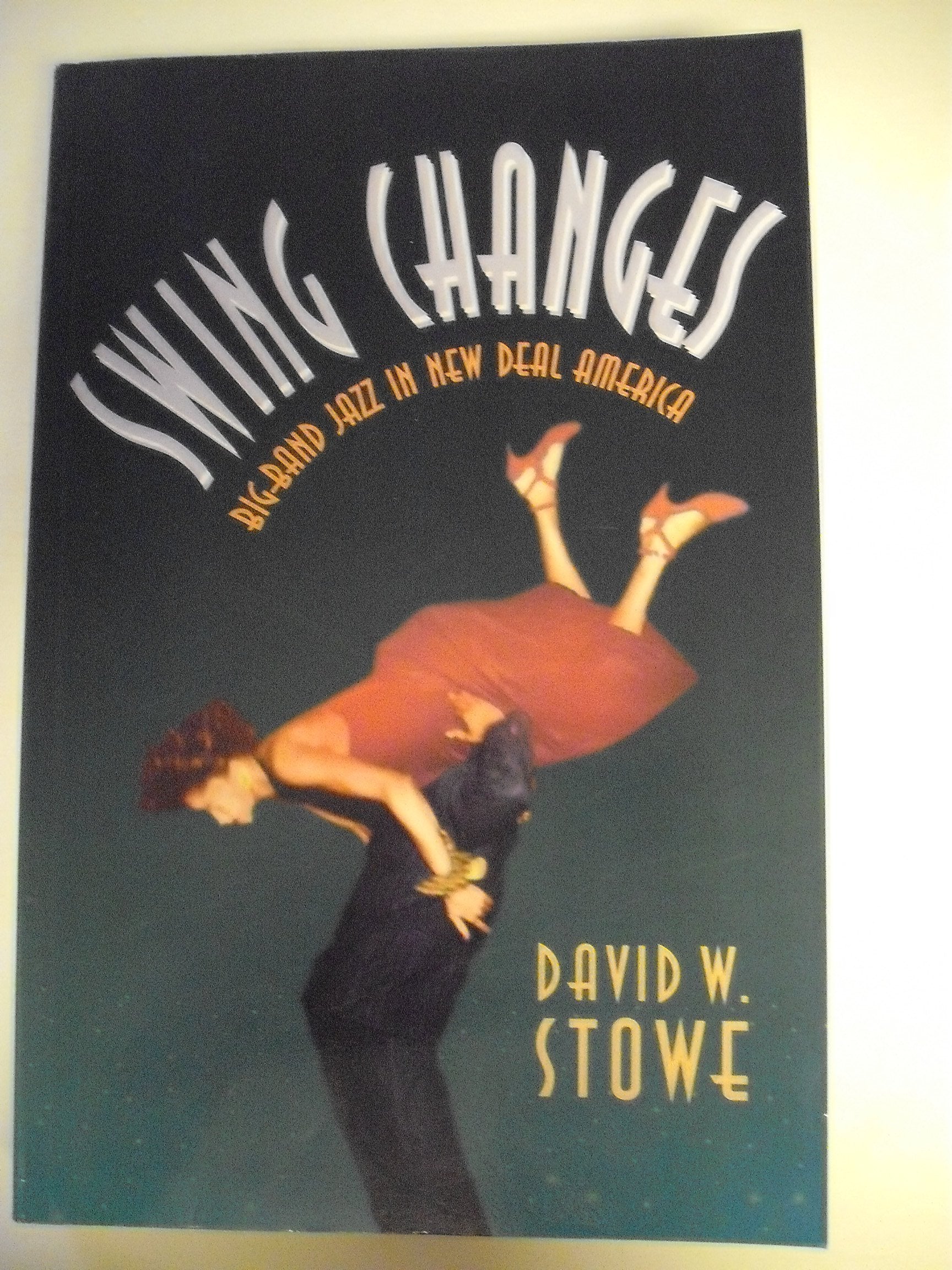 Swing Changes: Bigband Jazz In New Deal America