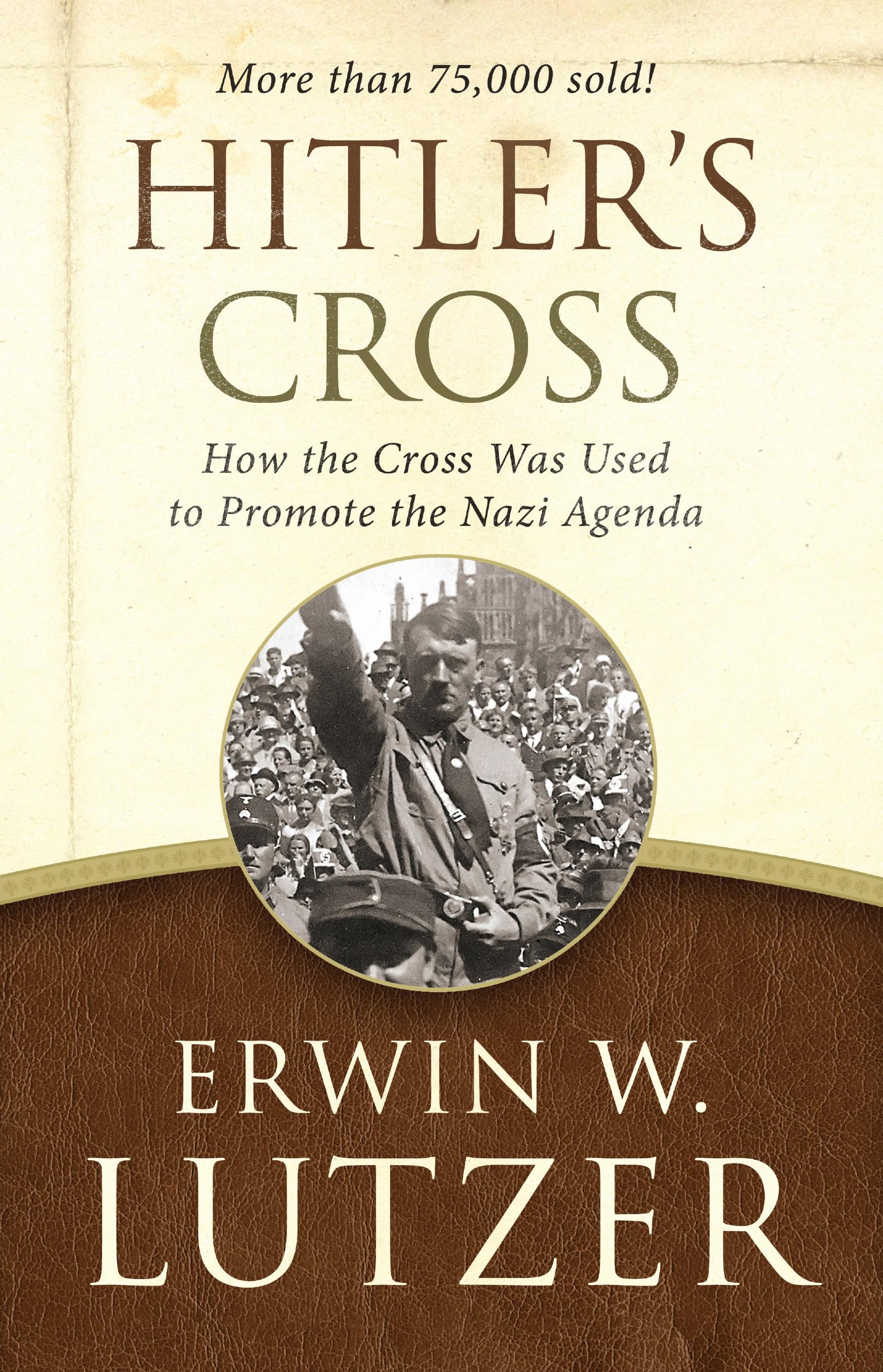 Hitler'S Cross: How The Cross Was Used To Promote The Nazi Agenda,New
