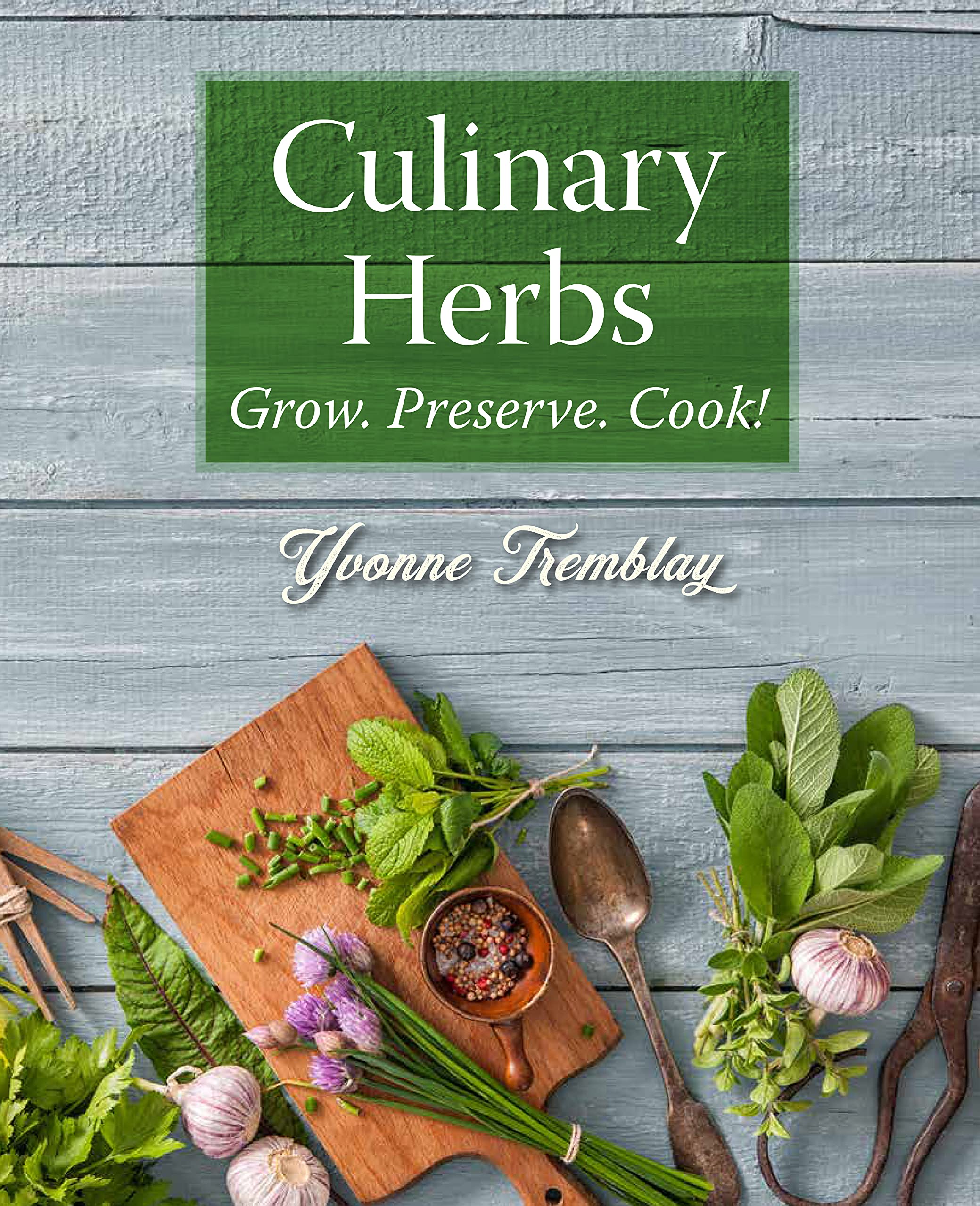 Culinary Herbs: Grow. Preserve. Cook!,Used