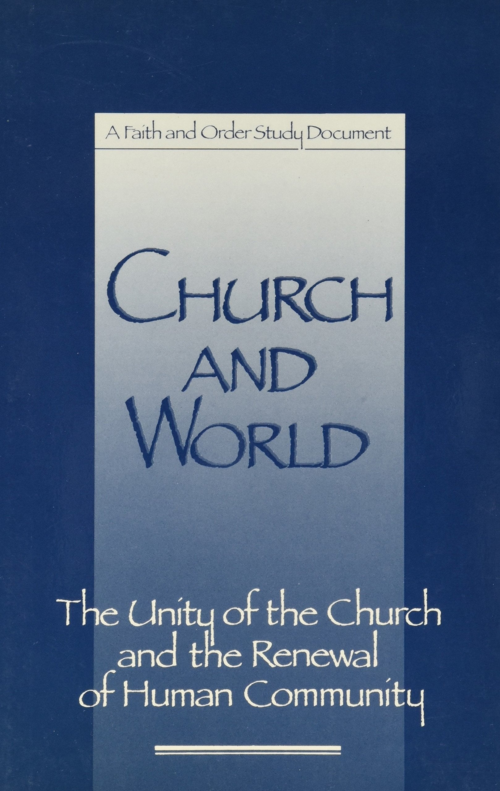 Church and World F& O #151: The Unity of the Church and the Renewal of Human Community Paper #151 (Faith and Order Paper),Used