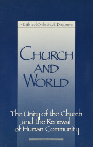 Church and World F& O #151: The Unity of the Church and the Renewal of Human Community Paper #151 (Faith and Order Paper),Used