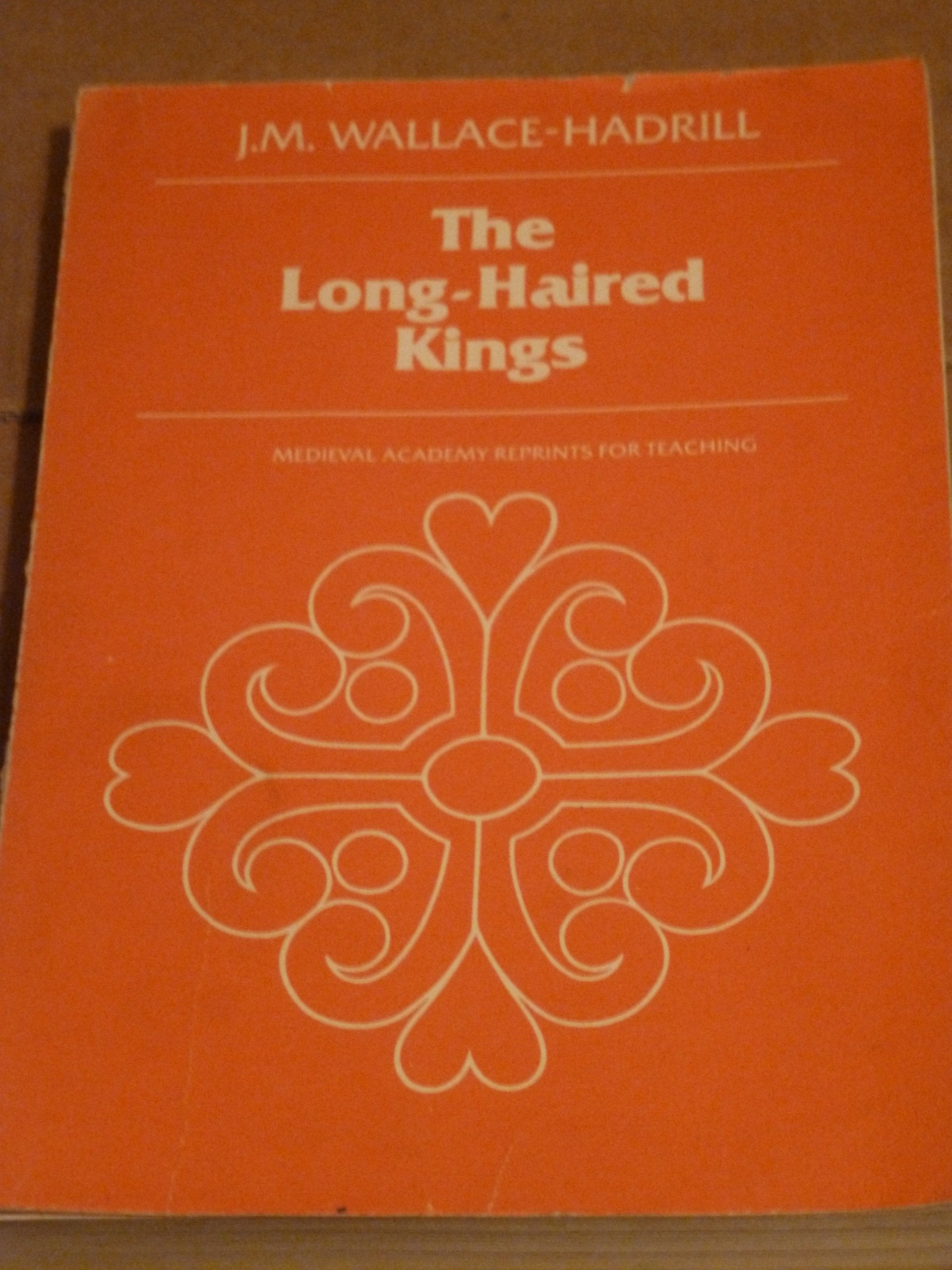 The Longhaired Kings And Other Studies In Frankish History (Mart: The Medieval Academy Reprints For Teaching)