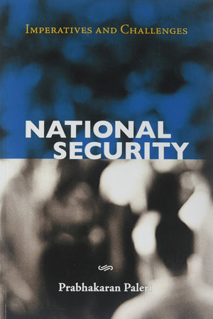 National Security: Imperatives And Challenges,New