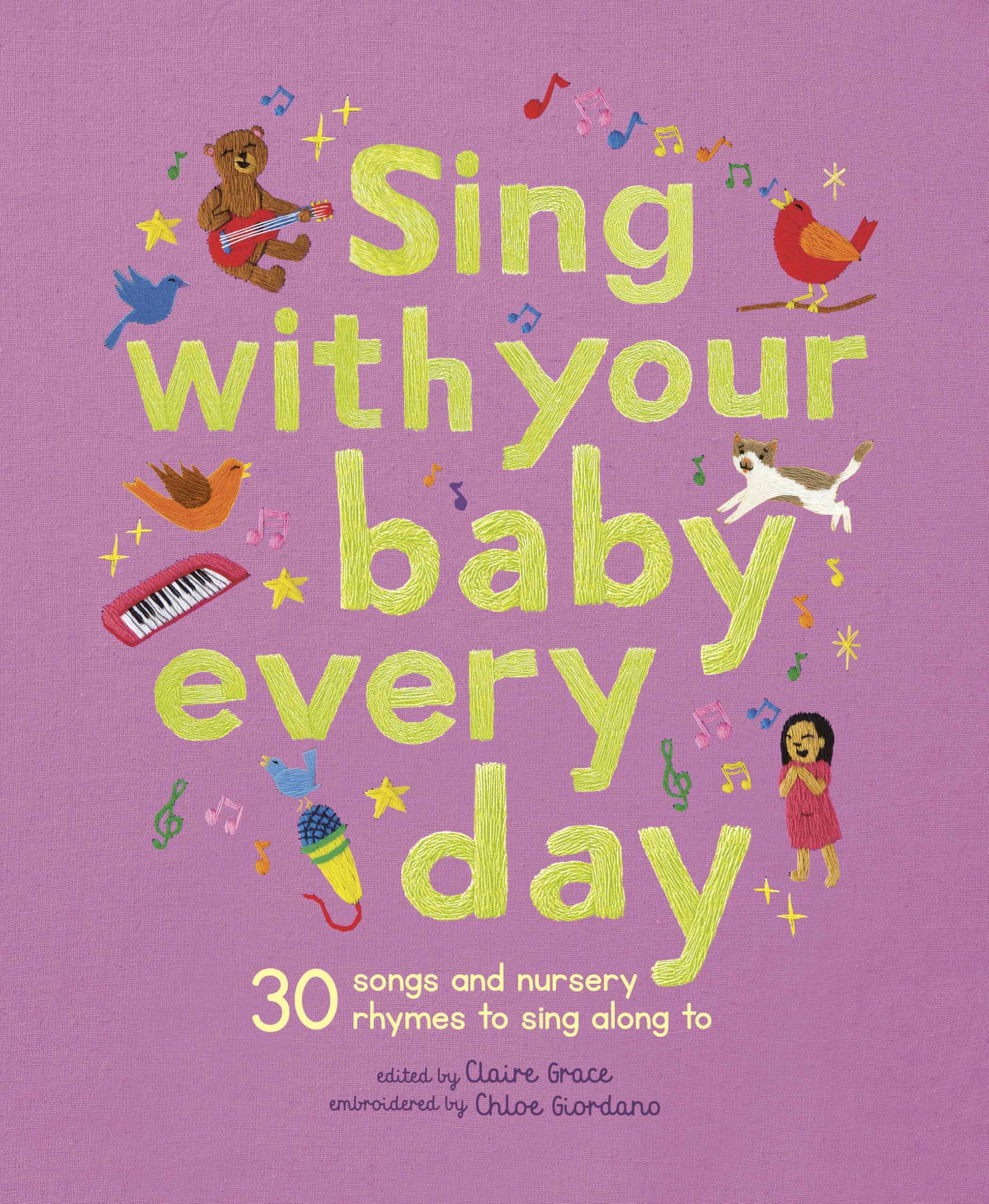 Sing With Your Baby Every Day: 30 classic nursery rhymes to sing aloud (Stitched Storytime)