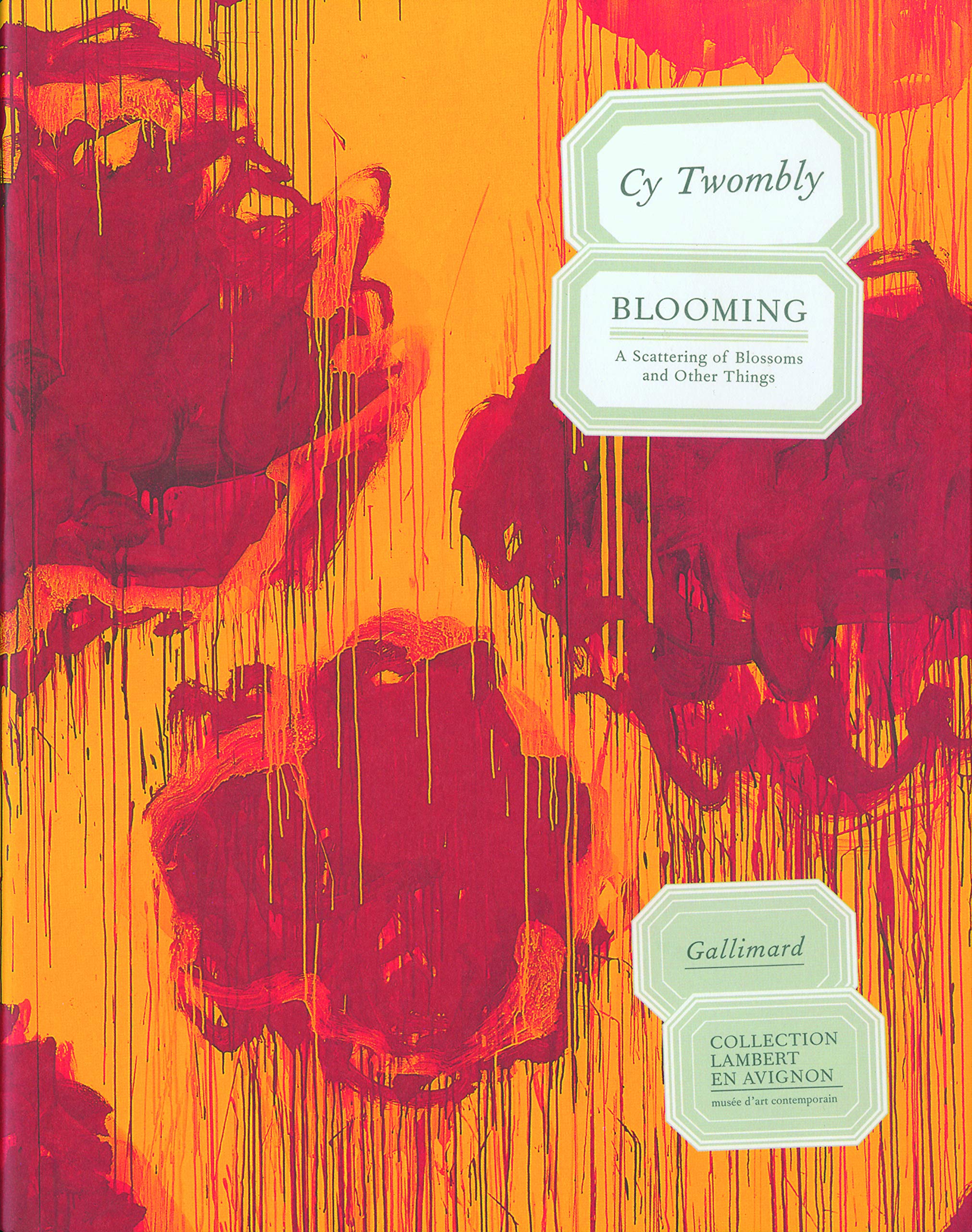 Cy Twombly. Blooming: A Scattering of Blossoms and Other Things,Used