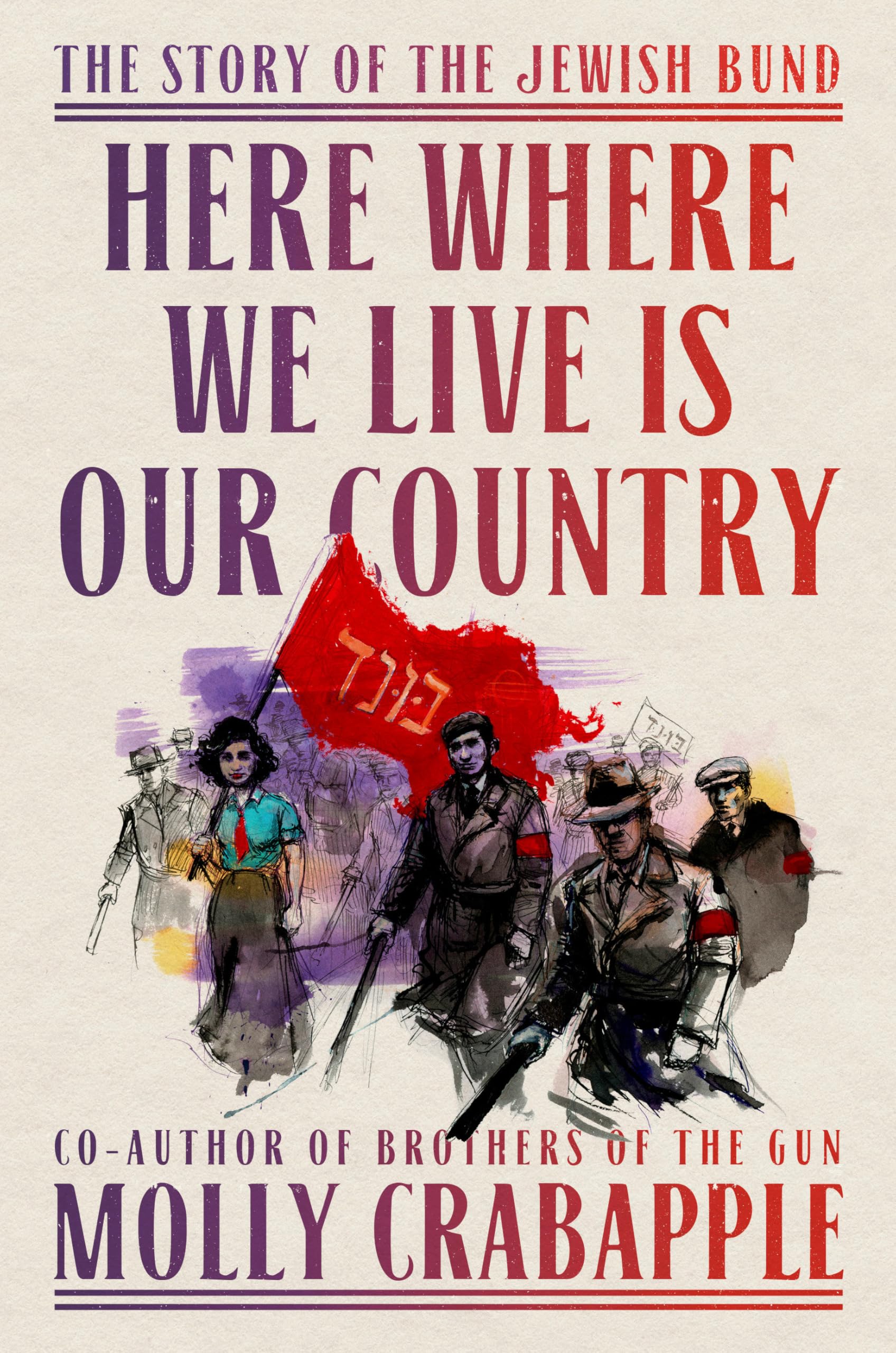 Here Where We Live Is Our Country: The Story Of The Jewish Bund
