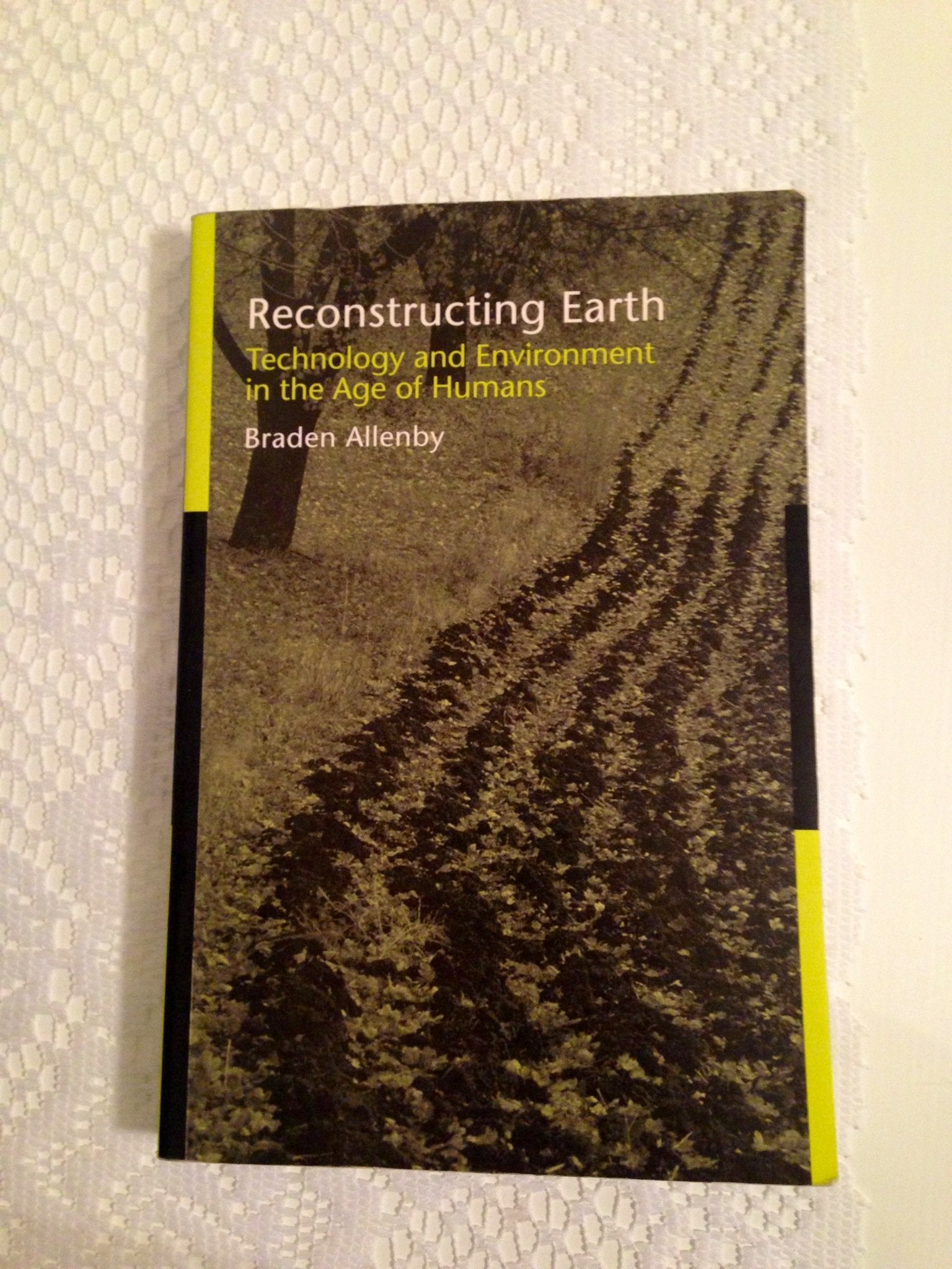 Reconstructing Earth: Technology and Environment in the Age of Humans,Used