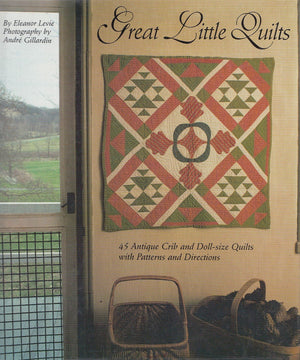 Great Little Quilts: 45 Antique Crib and DollSize Quilts With Patterns and Directions,Used