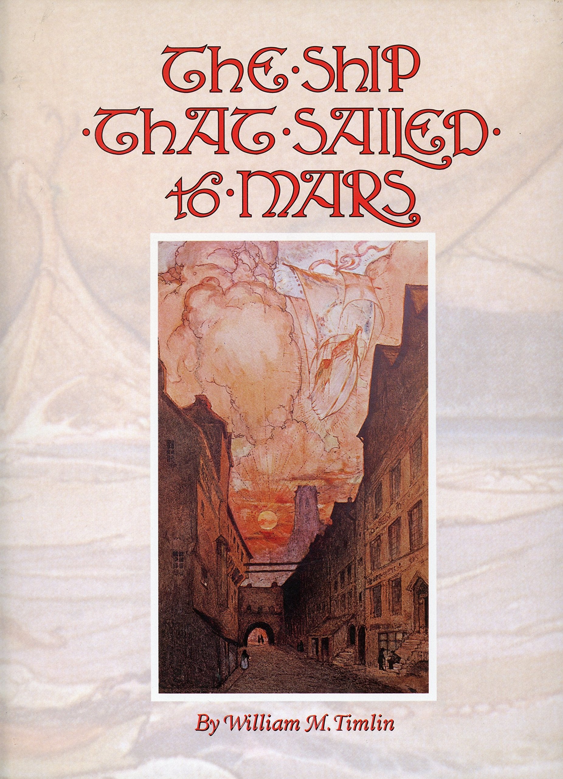The Ship That Sailed To Mars: A Fantasy,Used
