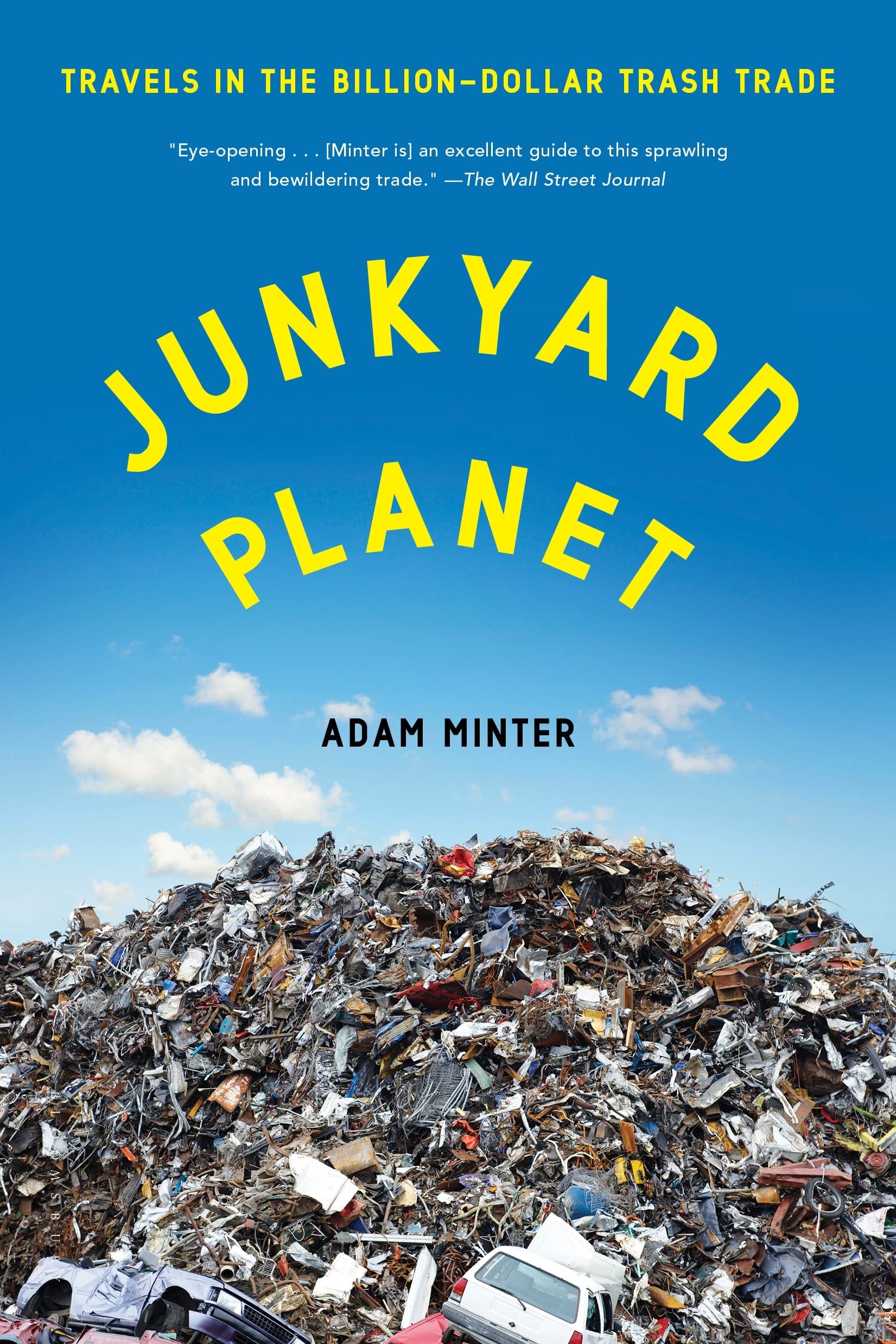 Junkyard Planet: Travels In The Billiondollar Trash Trade