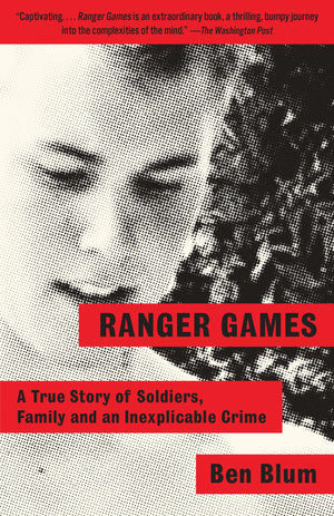 Ranger Games: A Story of Soldiers, Family and an Inexplicable Crime,Used