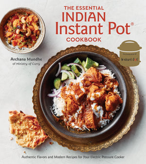 The Essential Indian Instant Pot Cookbook: Authentic Flavors And Modern Recipes For Your Electric Pressure Cooker,New