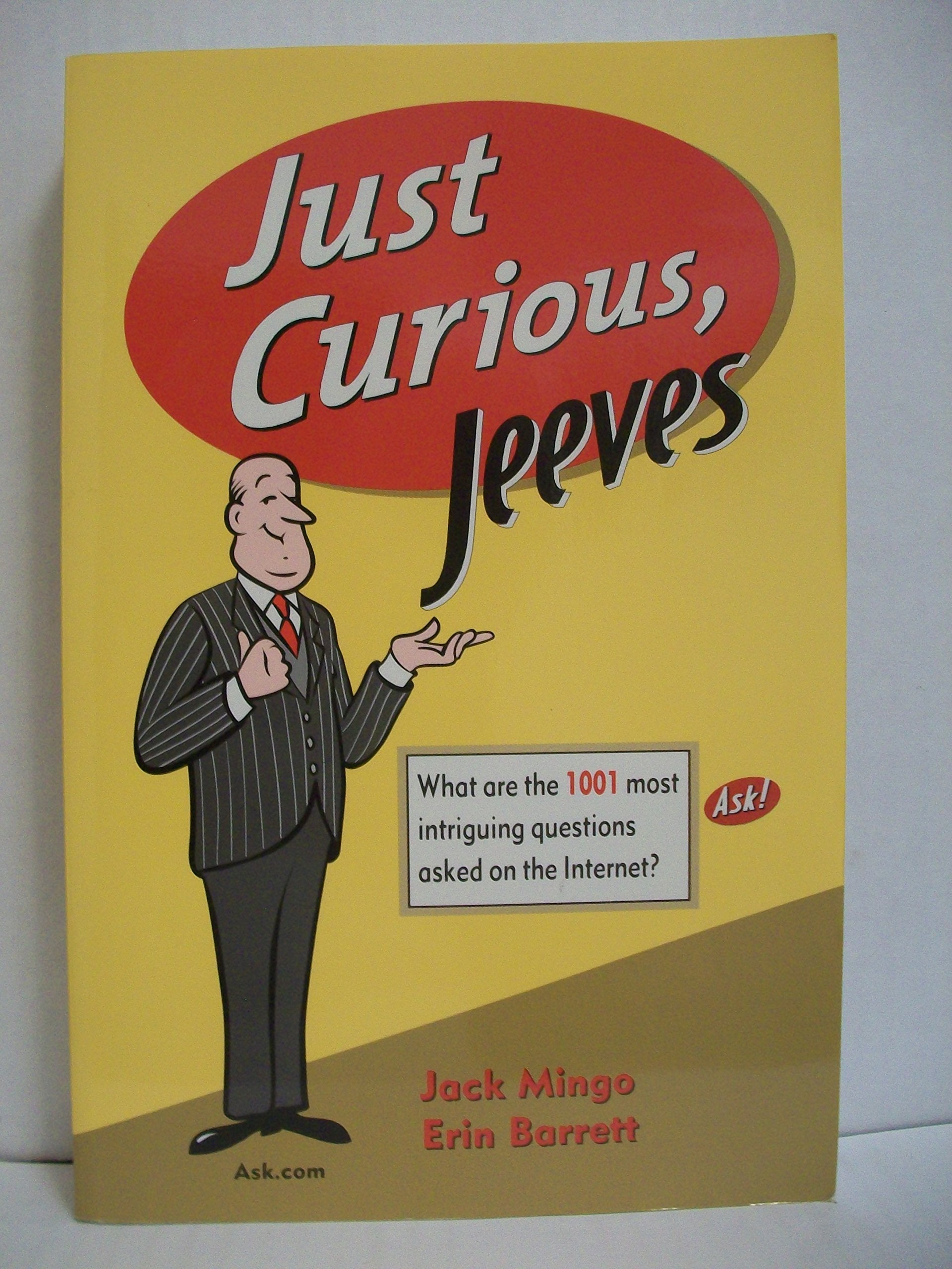 Just Curious, Jeeves : What Are The 1001 Most Intriguing Questions Asked on the Internet