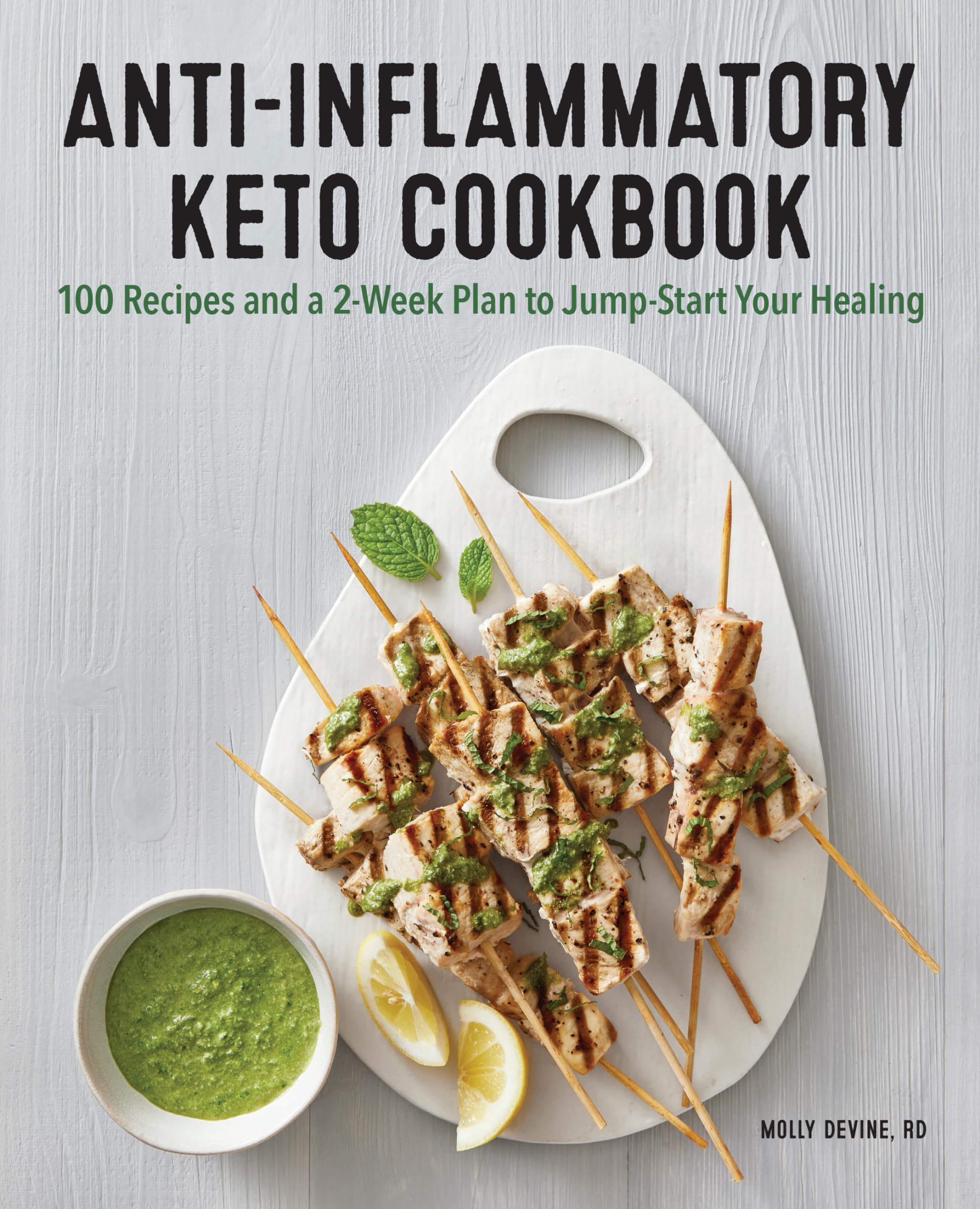 Antiinflammatory Keto Cookbook: 100 Recipes And A 2Week Plan To Jumpstart Your Healing
