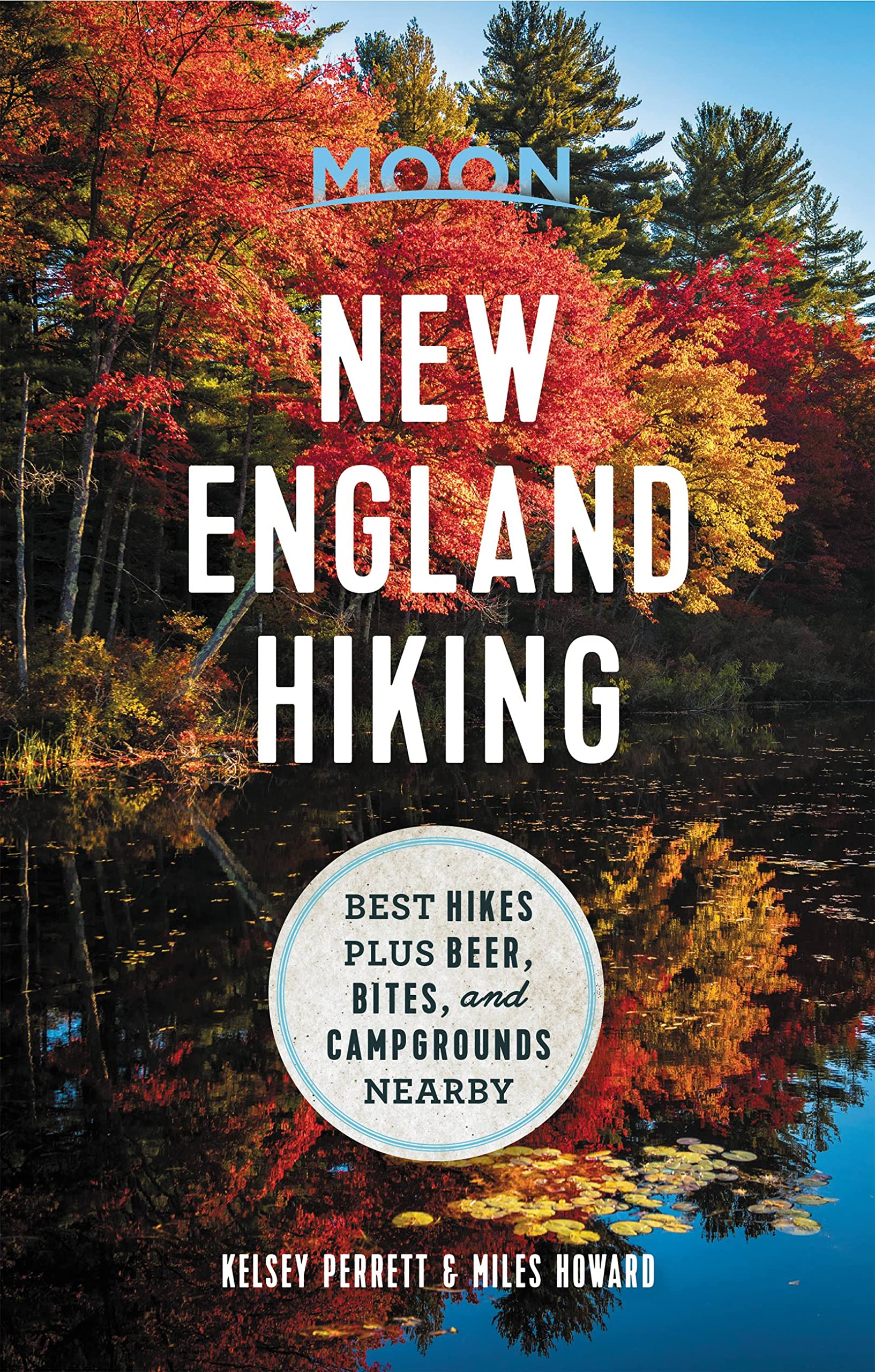 Moon New England Hiking: Best Hikes Plus Beer, Bites, And Campgrounds Nearby (Moon Outdoors)