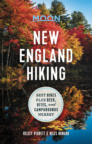 Moon New England Hiking: Best Hikes Plus Beer, Bites, And Campgrounds Nearby (Moon Outdoors)