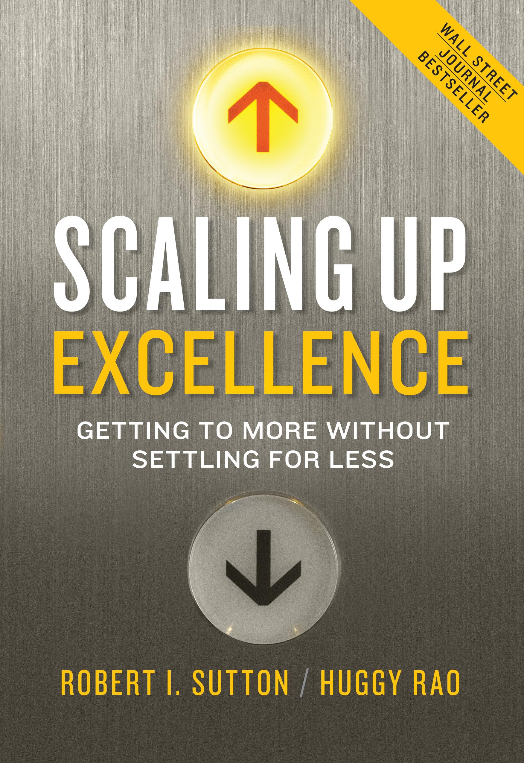 Scaling Up Excellence: Getting to More Without Settling for Less,New