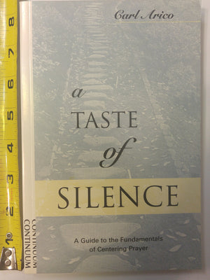 A Taste Of Silence: A Guide To The Fundamentals Of Centering Prayer,New