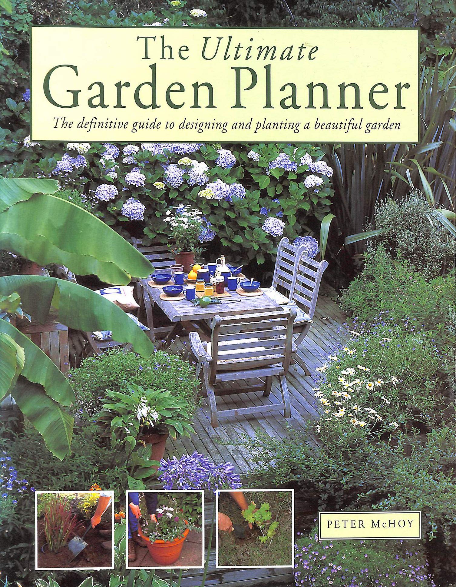 The Ultimate Garden Planner: The Definitive Guide to Designing and Planting a Beautiful Garden,New